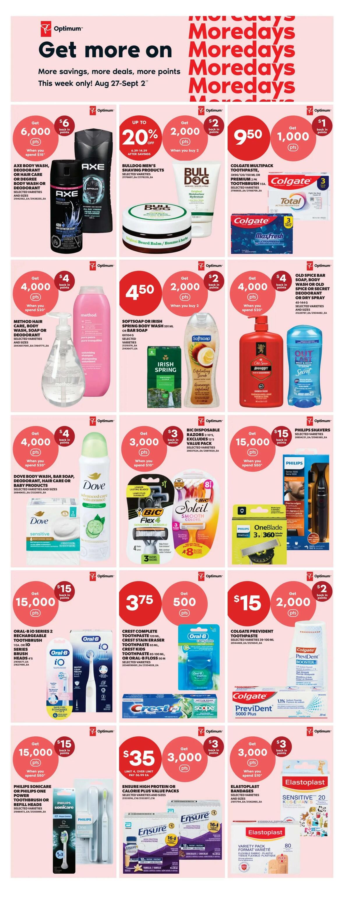 Real Canadian Superstore flyer page 13 featuring 'Get more on Moredays' with savings and Optimum points. Offers include: Axe body wash, deodorant, or hair care when you spend $15, get $6 back in points; Bulldog men's shaving products, up to 20% off, get $2 back in points when you buy 2; Colgate multipack toothpaste or 1 pk premium toothbrush, get $1 back in points. Method hair care, body wash, soap or deodorant when you spend $20, get $4 back in points. Softsoap or Irish Spring body wash or bar soap when you buy 2, get $2 back in points. Old Spice bar soap, body wash or secret deodorant or dry spray when you spend $10, get $4 back in points. Dove body wash, bar soap, deodorant, hair care or baby products, get $4 back in points. Bic disposable razors, 2-10 blades, excluding value packs, get $3 back in points. Philips Sonicare or Philips One power toothbrush or refill heads when you spend $60, get $15 back in points. Oral-B iO Series 2 rechargeable toothbrush, tea, or iO Series brush heads, get $15 back in points. Crest Complete toothpaste, Crest Stain Eraser toothpaste, Crest Kid's toothpaste, or Oral-B floss, get $2 back in points. Colgate Prevident toothpaste, get $2 back in points. Ensure High Protein or Calorie Plus value packs, limit 4, over limit pay $36.99 each, get $3,000 back in points. Elastoplast bandages, selected varieties and sizes, get $3 back in points. Elastoplast variety pack, get $3 back in points.