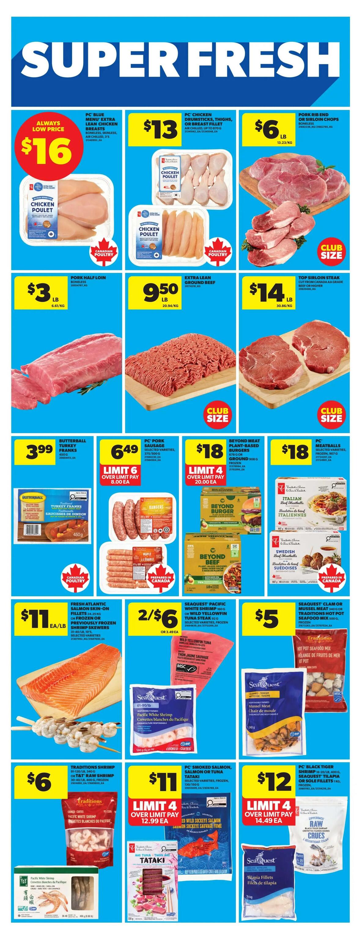 Real Canadian Superstore weekly flyer specials for Western Canada, page 23. Features 'Super Fresh' deals including PC Blue Menu Extra Lean Chicken Breasts for an 'Always Low Price' of $16. PC Chicken Drumsticks, Thighs, or Breast Fillet is $13 per pound. Pork Rib End or Sirloin Chops are $6 per pound. Pork Half Loin is $3 per pound. Extra Lean Ground Beef is $9.50 per pound. Top Sirloin Steak is $14 per pound. Butterball Turkey Franks are $3.99. PC Pork Sausage is $6.49 with a limit of 6 per customer. Beyond Meat Plant-Based Burgers are $18 with a limit of 4 per customer. PC Meatballs are $18. Fresh Atlantic Salmon Skin-On Fillets or previously frozen skewers are $11 per pound. Seaquest Pacific White Shrimp or Wild Yellowfin Tuna Steak is 2 for $6. Clam or Mussel Meat is $5. Traditions Shrimp is $6 per pound. PC Smoked Salmon, Salmon or Tuna Tataki is $11 with a limit of 4 per customer. PC Black Tiger Shrimp, Seaquest Tilapia or Sole Fillets are $12 with a limit of 4 per customer.