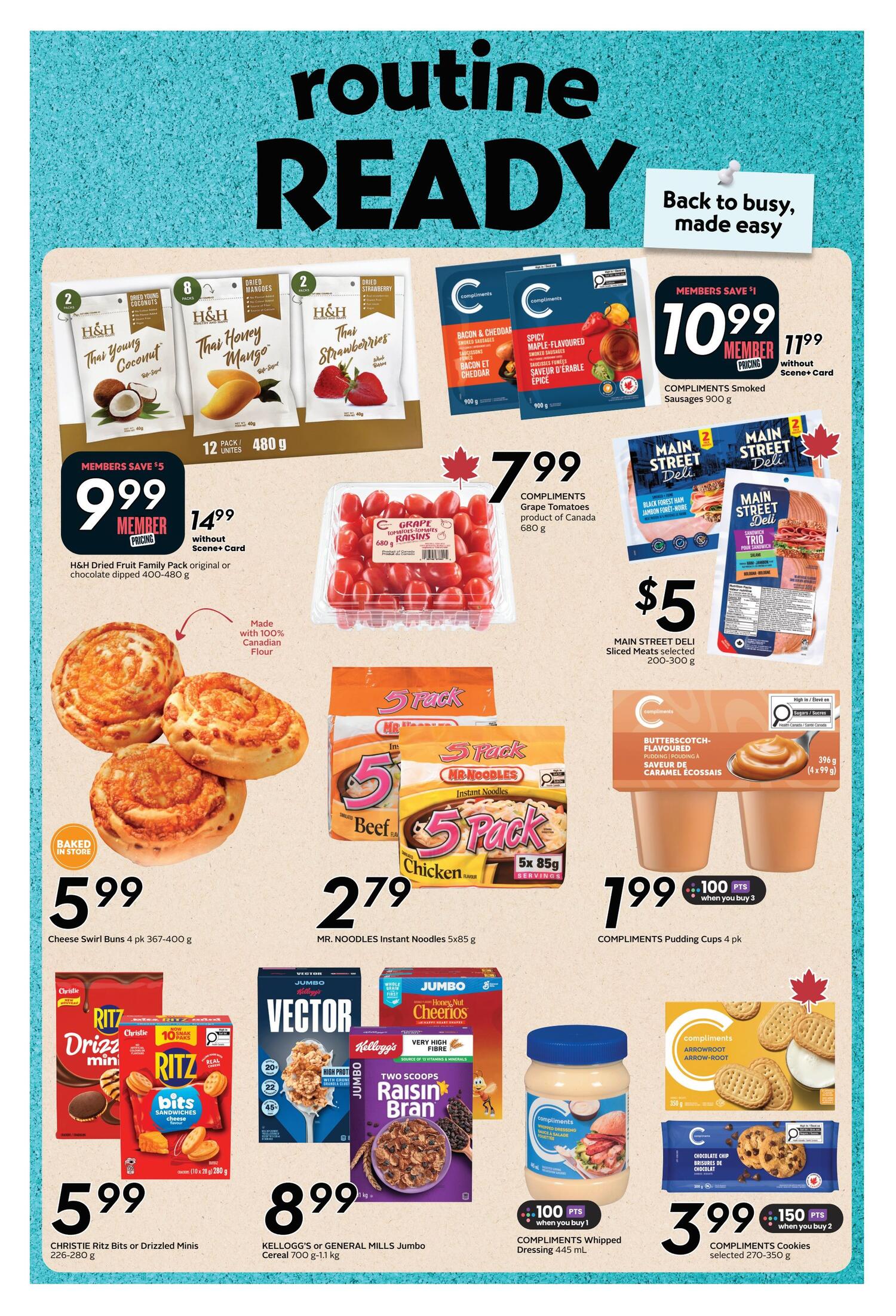 Safeway weekly flyer specials page 18 features a 'Routine Ready' theme. Top offers include H&H Dried Fruit Family Packs original or chocolate dipped (400-480g) for $9.99 member price, saving $5 off the regular $14.99 price. Compliments Grape Tomatoes (680g) are $7.99. Compliments Smoked Sausages (900g) are $10.99 for members, saving $1 off the regular $11.99 price. Main Street Deli Sliced Meats (200-300g) are $5. Baked in store, Cheese Swirl Buns (4 pk 367-400g) are $5.99. Mr. Noodles Instant Noodles (5x85g) are $2.79. Compliments Pudding Cups (4 pk) are $1.99 when you buy 3, earning 100 points. Christie Ritz Bits or Drizzled Minis (226-280g) are $5.99. Kellogg's or General Mills Jumbo Cereal (700g-1.1kg) is $8.99. Compliments Whipped Dressing (445mL) is $3.99, earning 100 points when you buy 1. Compliments Cookies selected (270-350g) are $3.99, earning 150 points when you buy 2.