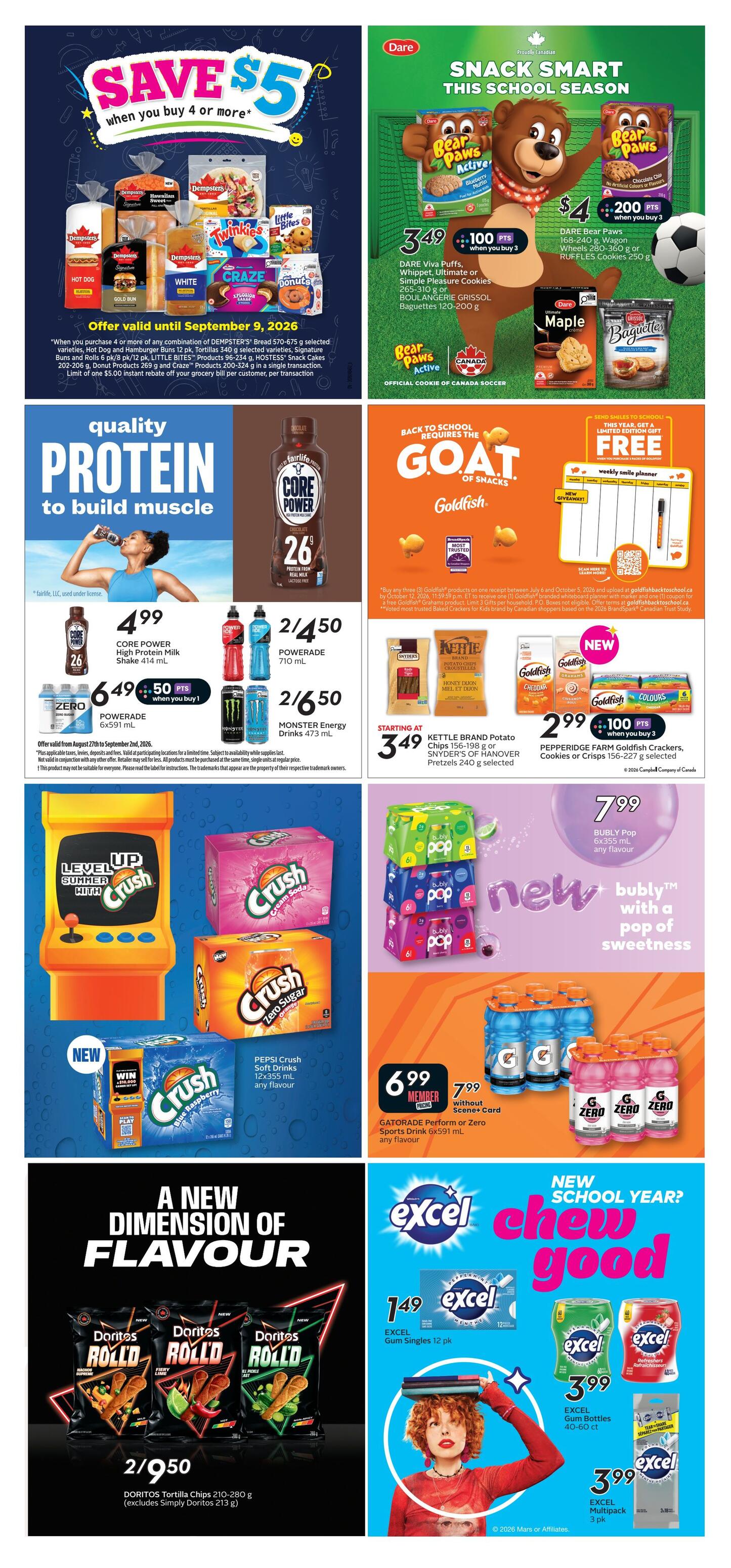 Safeway weekly flyer specials page 19. Save $5 when you buy 4 or more selected Dempsters bread, buns, Twinkies, Little Bites, or Craze products. Offer valid until September 9, 2026. Snack Smart this school season with Dare Bear Paws Active cookies, available in various flavours for $3.49 with 100 bonus points when you buy 3, or Dare Maple cookies and Grissol Baguettes for $3.49. Also featured are Dare Bear Paws Active cookies and Wagon Wheels for $4.00 with 200 bonus points when you buy 3. Back to school requires the GOAT of snacks: Goldfish crackers, cookies, or crisps are on sale. Buy any three Goldfish products on one receipt by October 12, 2026, to receive a free Goldfish branded whiteboard planner with markers and one coupon for a free bag of Goldfish crackers. Pepperidge Farm Goldfish Crackers, Cookies or Crisps are $2.99 with 100 bonus points when you buy 3. Kettle Brand Potato Chips or Snyder's of Hanover Pretzels are starting at $3.49. Quality protein to build muscle with Core Power High Protein Milk Shake for $4.99. Powerade 710 mL is $2/4.50, and Powerade Zero 6x591 mL is $6.49 with 50 bonus points when you buy 1. Monster Energy Drinks 473 mL are $2/6.50. New this season, Pepsi Crush Soft Drinks in Blue Raspberry and Cream Soda flavours, 12x355 mL, any flavour. Bubly Pop 6x355 mL, any flavour, is $7.99. Gatorade Perform or Zero Sports Drink 6x591 mL, any flavour, is $6.99 for members or $7.99 without a Scene+ card. Doritos Tortilla Chips 210-280 g (excludes Simply Doritos 213 g) are 2/$9.50. New school year, chew good with Excel Gum Singles 12 pk for $1.49. Excel Gum Bottles 40-60 ct are $3.99. Excel Multipack 3 pk is $3.99.