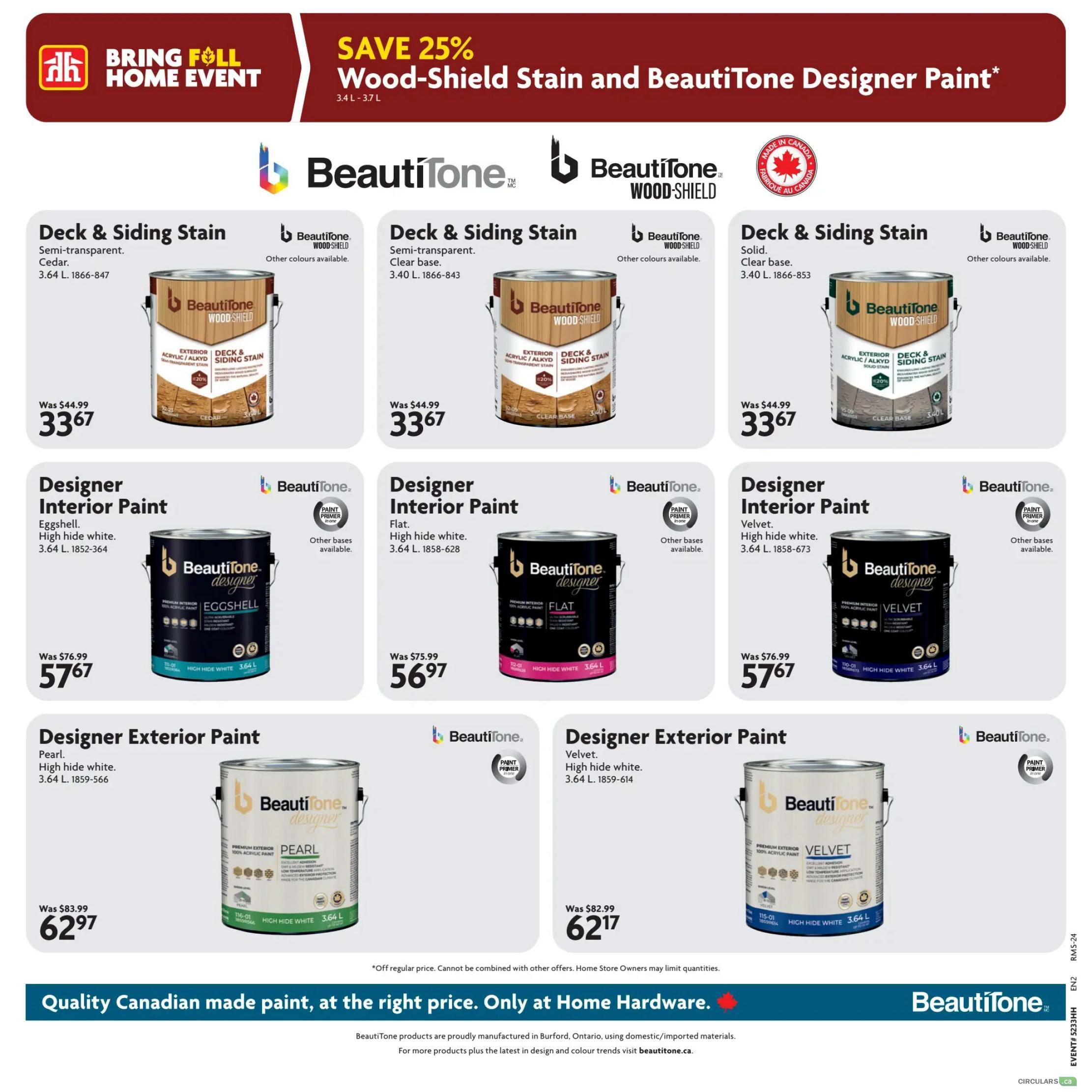 Home Hardware Atlantic flyer specials page 8 features BeautiTone paints and stains. Save 25% on Wood-Shield Stain and BeautiTone Designer Paint. Products include Deck & Siding Stain in Cedar, semi-transparent, 3.64 L for $33.67 (was $44.99). Also available is BeautiTone Designer Interior Paint in Eggshell, high hide white, 3.64 L for $57.67 (was $76.99), and in Velvet, high hide white, 3.64 L for $57.67 (was $76.99). BeautiTone Designer Exterior Paint in Pearl, high hide white, 3.64 L is on sale for $62.97 (was $83.99), and in Velvet, high hide white, 3.64 L for $62.17 (was $82.99). All BeautiTone products are proudly manufactured in Canada. Off regular price. Cannot be combined with other offers. Home Store Owners may limit quantities.