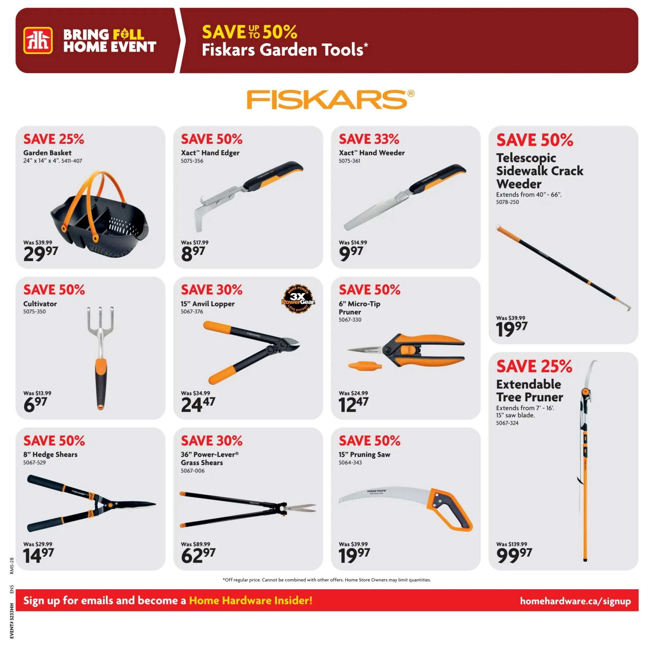Home Hardware flyer specials page 7 featuring Fiskars Garden Tools with savings up to 50%. Deals include a Garden Basket for $29.97 (save 25%), Xact Hand Edger for $8.97 (save 50%), Xact Hand Weeder for $9.97 (save 33%), and Telescopic Sidewalk Crack Weeder for $19.97 (save 50%). Also available are a Cultivator for $6.97 (save 50%), 15' Anvil Lopper for $24.47 (save 30%), 6' Micro-Tip Pruner for $12.47 (save 50%), 8' Hedge Shears for $14.97 (save 50%), 36' Power-Lever Grass Shears for $62.97 (save 30%), 15' Pruning Saw for $19.97 (save 50%), and Extendable Tree Pruner for $99.97 (save 25%). Sign up for emails and become a Home Hardware Insider at homeware.ca/signup.