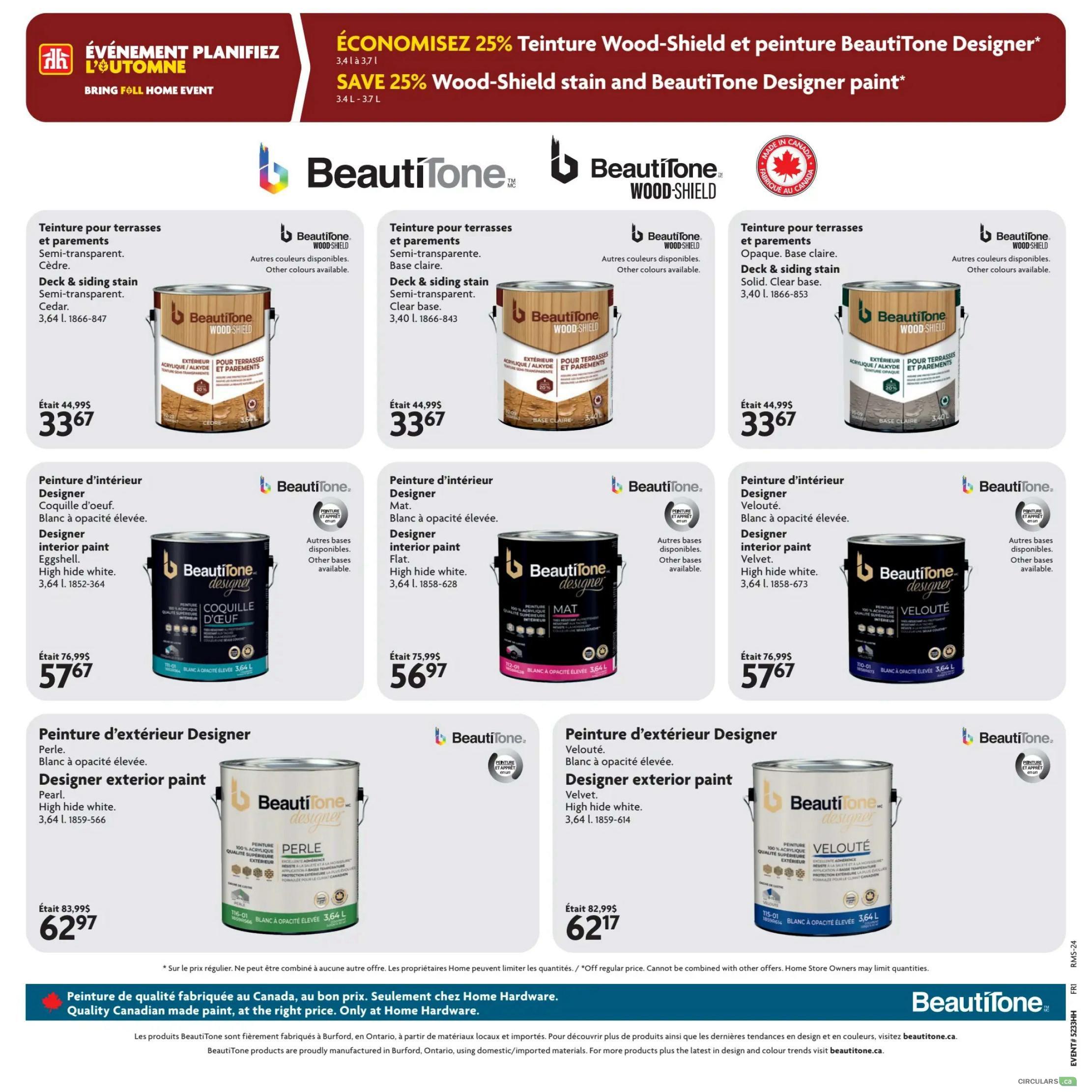 Home Hardware flyer page 8 features BeautiTone paint and stains. Save 25% on Wood-Shield stain and BeautiTone Designer paint. Products include Deck & siding stain in Semi-transparent Cedar for $33.67 (was $44.99), and Solid Clear base for $33.67 (was $44.99). Interior Designer paint in Eggshell High hide white is $57.67 (was $76.99). Interior Designer paint in Flat High hide white is $56.97 (was $75.99). Interior Designer paint in Velvet High hide white is $57.67 (was $76.99). Exterior Designer paint in Pearl High hide white is $62.97 (was $83.99). Exterior Designer paint in Velvet High hide white is $62.17 (was $82.99). All paints are high opacity and 3.64 L. Quality Canadian-made paint, only at Home Hardware.