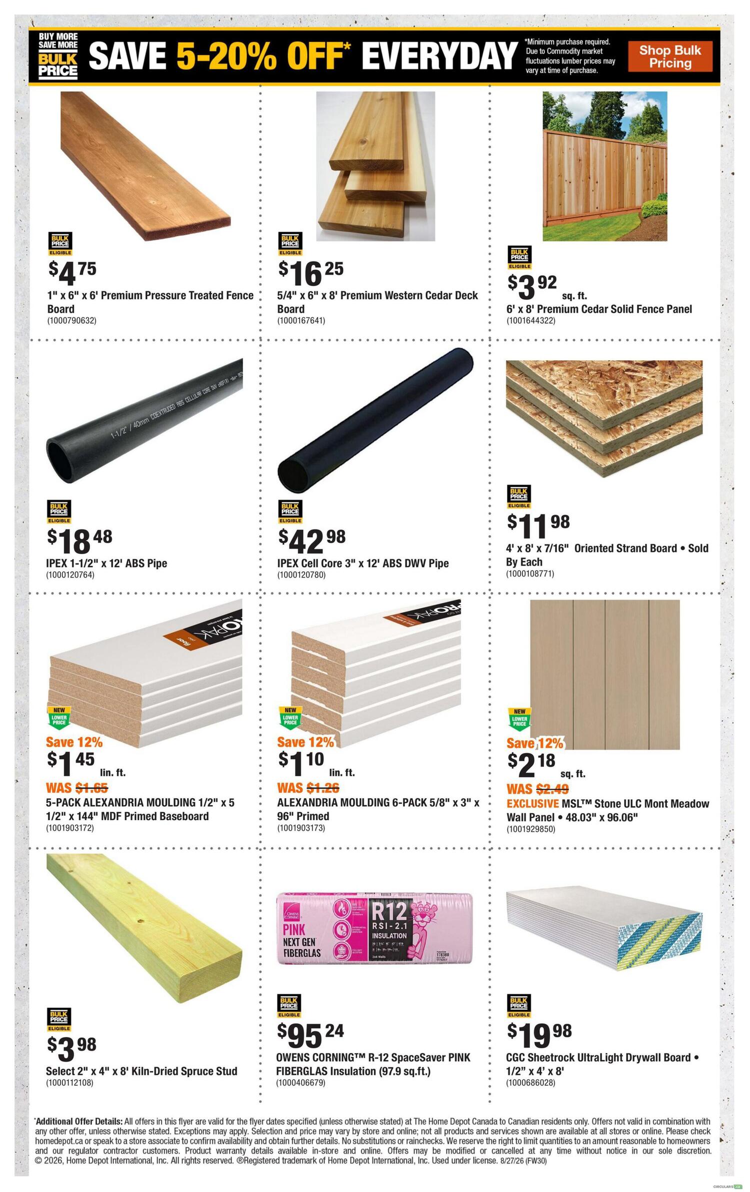 Home Depot flyer page 8 featuring lumber and building materials. Save 5-20% off everyday on select items. Products include: 1' x 6' x 6' Premium Pressure Treated Fence Board for $4.75, 5/4' x 6' x 8' Premium Western Cedar Deck Board for $16.25, and 6' x 8' Premium Cedar Solid Fence Panel for $3.92 sq. ft. Also available are IPEX 1-1/2' x 12' ABS Pipe for $18.48, IPEX Cell Core 3' x 12' ABS DWV Pipe for $42.98, and 4' x 8' x 7/16' Oriented Strand Board for $11.98 each. Moulding specials include 5-Pack Alexandria Moulding 1/2' x 5 1/2' x 144' MDF Primed Baseboard on sale for $1.45 lin. ft. (was $1.65), and Alexandria Moulding 6-Pack 5/8' x 3' x 96' Primed for $1.10 lin. ft. (was $1.26). Other items include Select 2' x 4' x 8' Kiln-Dried Spruce Stud for $3.98, EXCLUSIVE MSL™ Stone ULC Mont Meadow Wall Panel 48.03' x 96.06' for $2.18 sq. ft. (was $2.49), OWENS CORNING™ R-12 SpaceSaver PINK FIBERGLAS Insulation (97.9 sq. ft.) for $95.24, and CGC Sheetrock UltraLight Drywall Board 1/2' x 4' x 8' for $19.98.