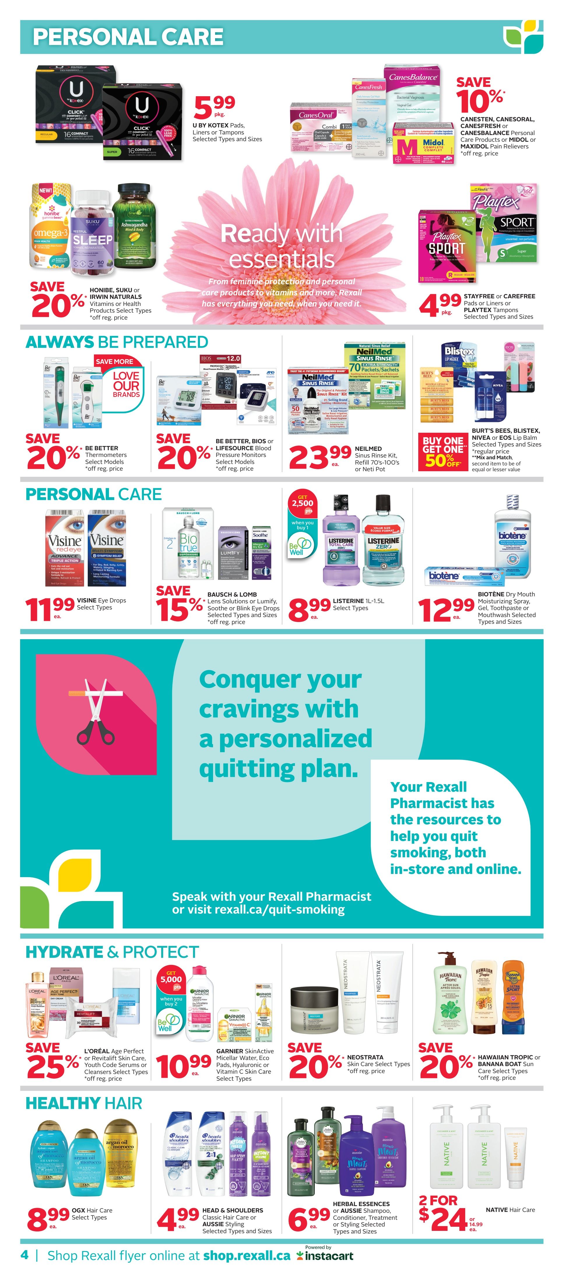 Rexall flyer page 9 features personal care products. Save 20% on U by Kotex Pads, Liners or Tampons for $5.99 pkg. Also featured are Canesten, Canesoral, CanesFresh or CanesBalance personal care products, Midol or Maxidol Pain Relievers with 10% off. Save 20% on Honibe, Suku or Irwin Naturals Vitamins or Health Products. Save 20% on Be Better Thermometers and Be Better, Bios or Lifesource Blood Pressure Monitors. NeilMed Sinus Rinse Refill 70's-100's or Neti Pot is $23.99 ea. Buy One Get One 50% off Burt's Bees, Blister, Nivea or EOS Lip Balm. Save 25% on L'Oréal Age Perfect or Revitalift Skin Care, Youth Code Serums or Cleansers. Garnier SkinActive Micellar Water, Eco Pads, Hyaluronic or Vitamin C Skin Care is $10.99 ea. Save 20% on Neostrata Skin Care. Save 20% on Hawaiian Tropic or Banana Boat Sun Care. Visine Eye Drops are $11.99 ea. Save 15% on Bausch & Lomb Lens Solutions or Lumify, Soothe or Blink Eye Drops. Listerine IL-1.5L is $8.99 ea. Biotene Dry Mouth Moisturizing Spray, Gel, Toothpaste or Mouthwash is $12.99 ea. In Healthy Hair, OGX Hair Care is $8.99 ea. Head & Shoulders Classic Hair Care or Aussie Styling is $4.99 ea. Herbal Essences or Aussie Shampoo, Conditioner, Treatment or Styling is $6.99 ea. Native Hair Care is 2 for $24. The page also includes a message about quitting smoking with resources from your Rexall Pharmacist.