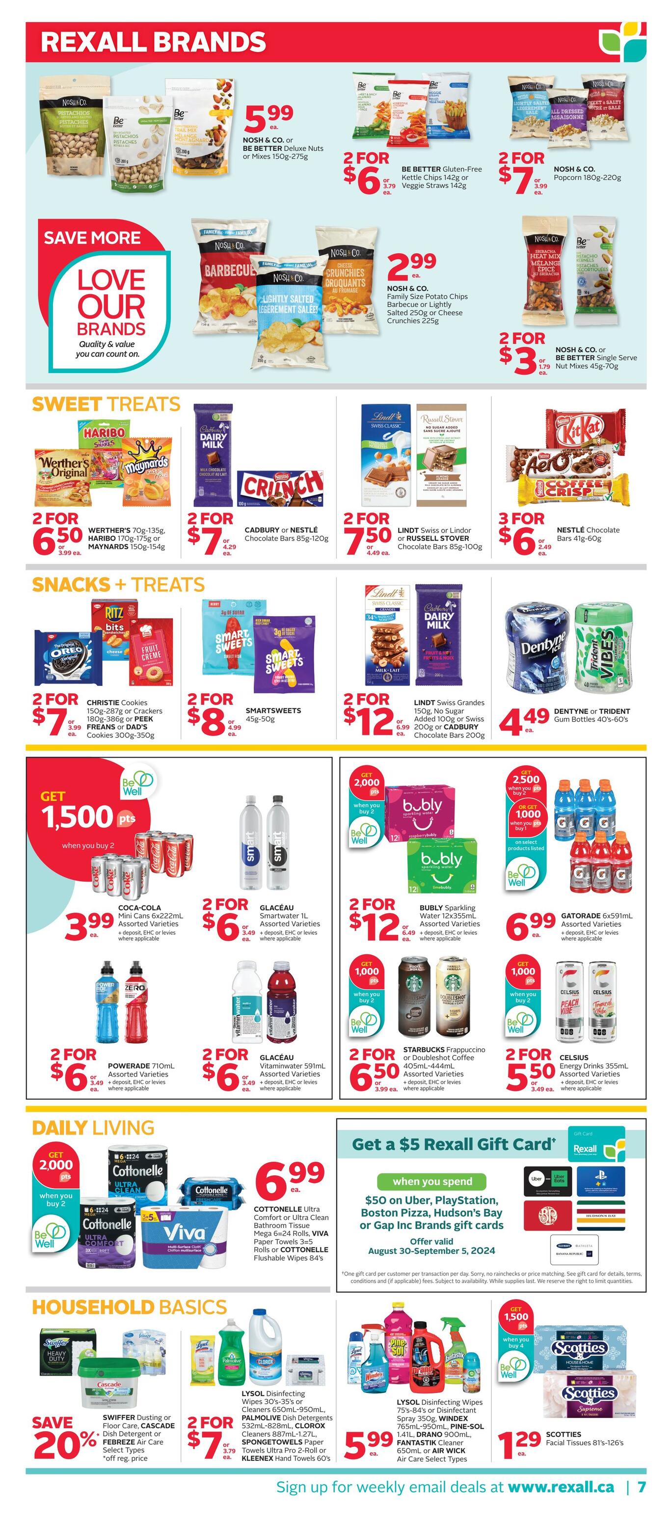 Rexall Brands page 13 featuring Sweet Treats, Snacks + Treats, Daily Living, and Household Basics. Sweet Treats include Nosh & Co. or Be Better Deluxe Nuts or Mixes for $5.99, Be Better Kettle Chips or Veggie Straws 2 for $6, Nosh & Co. Popcorn for 2 for $7, Nosh & Co. Family Size Potato Chips or Crunchy Snacks for $2.99, and Nosh & Co. or Be Better Nut Mixes for 2 for $3. Also featured are Werther's Original, Haribo, Maynards, Cadbury, Nestle, Lindt, Russell Stover, and Kit Kat chocolate bars with various 2 for $6.50, 2 for $7, 2 for $7.50, and 3 for $6 deals. Snacks + Treats include Christie Cookies, Oreos, Ritz Bits, Freans or Dad's Cookies for 2 for $7, SmartSweets for 2 for $8, and Lindt or Cadbury chocolate bars for 2 for $12. Dentyne or Trident Gum is $4.49. Daily Living offers Coca-Cola Mini Cans for $3.99 when you buy 2, Glaceau Smartwater or Vitaminwater for 2 for $6, Bubly Sparkling Water for 2 for $12, and Gatorade for $6.99. Also available are Starbucks Frappuccino or DoubleShot Coffee for 2 for $6.50, and Celsius Energy Drinks for 2 for $5.50. Daily Living also features Cottonelle Ultra Comfort or Ultra Clean Bathroom Tissue and Viva Paper Towels for $6.99, and Cottonelle Flushable Wipes for 84's. Household Basics include Swiffer Dusting or Floor Care, Cascade Dish Detergent, or Febreze Air Care with a 20% off savings, Lysol Disinfecting Wipes or Sprays for 2 for $7, and various cleaning supplies like Pine-Sol, Fantastik, and Windex for $5.99. Scotties Facial Tissues are $1.29. Get 2,000 Be Well points when you buy 2 Coca-Cola, Bubly, or Starbucks products. Get 2,500 Be Well points when you buy 2 Gatorade. Get 1,000 Be Well points when you buy 2 Starbucks or Celsius products. Get 1,500 Be Well points when you buy 4 Scotties products. Spend $50 on Uber, PlayStation, Boston Pizza, Hudson's Bay or Gap Inc Brands gift cards and get a $5 Rexall Gift Card. Offer valid August 30-September 5, 2024. Sign up for weekly email deals at www.rexall.ca.