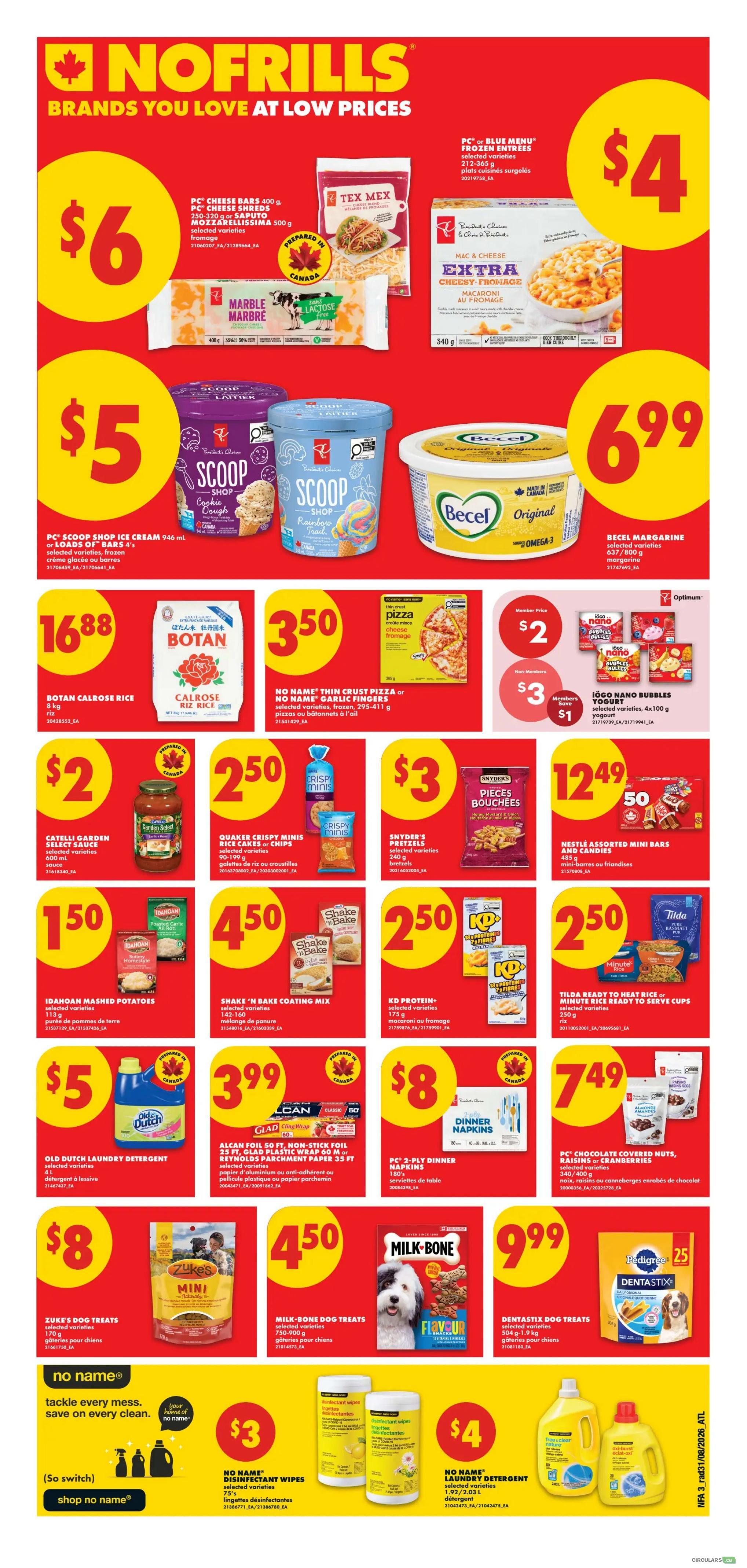 No Frills weekly flyer specials for Atlantic Canada, page 5. Featured items include PC or Blue Menu frozen entrees for $4, PC Cheese Bars 400g or Mozzarellaissima 500g for $6, and Tex Mex items. Also on sale are PC Scoop Shop Ice Cream 946ml for $5, Becel Margarine 800g for $6.99. Botan Calrose Rice 8kg is $16.88. No Name Thin Crust Pizza 205-411g is $3.50. IOGO Nano Bubbles Yogurt 4x100g is $2 for members, save $1. Catelli Garden Select Sauce 1L is $2. Quaker Crispy Minis Rice Cakes or Chips 150g are $2.50. Snyder's Pretzels 240g are $3. Nestle Assorted Mini Bars and Candies 487g are $12.49. Idahoan Mashed Potatoes 1.5kg are $1.50. Shake 'n Bake Coating Mix 210-260g is $4.50. KD Protein+ Macaroni or Fromage 170g is $2.50. Tilda Ready to Heat Rice or Minute Rice Ready to Serve Cups 200-250g are $2.50. Old Dutch Laundry Detergent 4L is $5. Glad Cling Wrap 60m or Non-Stick Foil 35ft are $3.99. PC 2-ply Dinner Napkins 180's are $8. PC Chocolate Covered Nuts, Raisins or Cranberries 340-400g are $7.49. Zuke's Dog Treats 170g are $8. Milk-Bone Dog Treats 750-900g are $4.50. Dentastix Dog Treats 504g-1.9kg are $9.99. No Name Disinfectant Wipes 75's are $3. No Name Laundry Detergent 1.92/2.03L is $4.