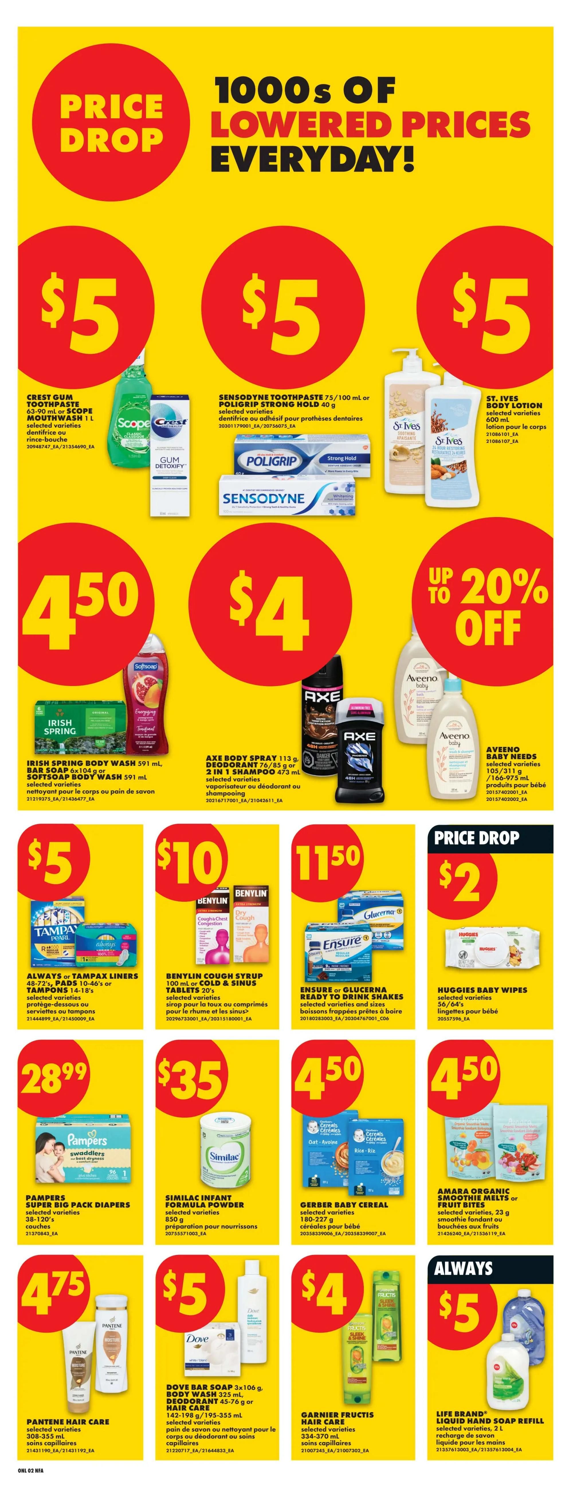 No Frills Atlantic Canada Weekly Flyer Specials Page 7. Features '1000s of Lowered Prices Everyday!'. Deals include Crest Gum Toothpaste or Scope Mouthwash for $5, Sensodyne Toothpaste or Poligrip Strong Hold for $4, and St. Ives Body Lotion for $5. Also on sale is Irish Spring Body Wash or Softsoap Body Wash for $4.50, Axe Body Spray or 2 in 1 Shampoo for $4, and Aveeno Baby products with up to 20% off. Other offers include Always or Tampax Liners for $5, Benylin Cough Syrup for $10, Ensure or Glucerna Ready to Drink Shakes for $11.50, and Huggies Baby Wipes for $2. Pampers Super Big Pack Diapers are $28.99, Similac Infant Formula Powder is $35, and Gerber Baby Cereal is $4.50. Amara Organic Smoothie Melts or Fruit Bites are also available. Pantene Hair Care is $4.75, Dove Bar Soap, Body Wash, or Hair Care is $5, and Garnier Fructis Hair Care is $4. Life Brand Liquid Hand Soap Refill is $5.