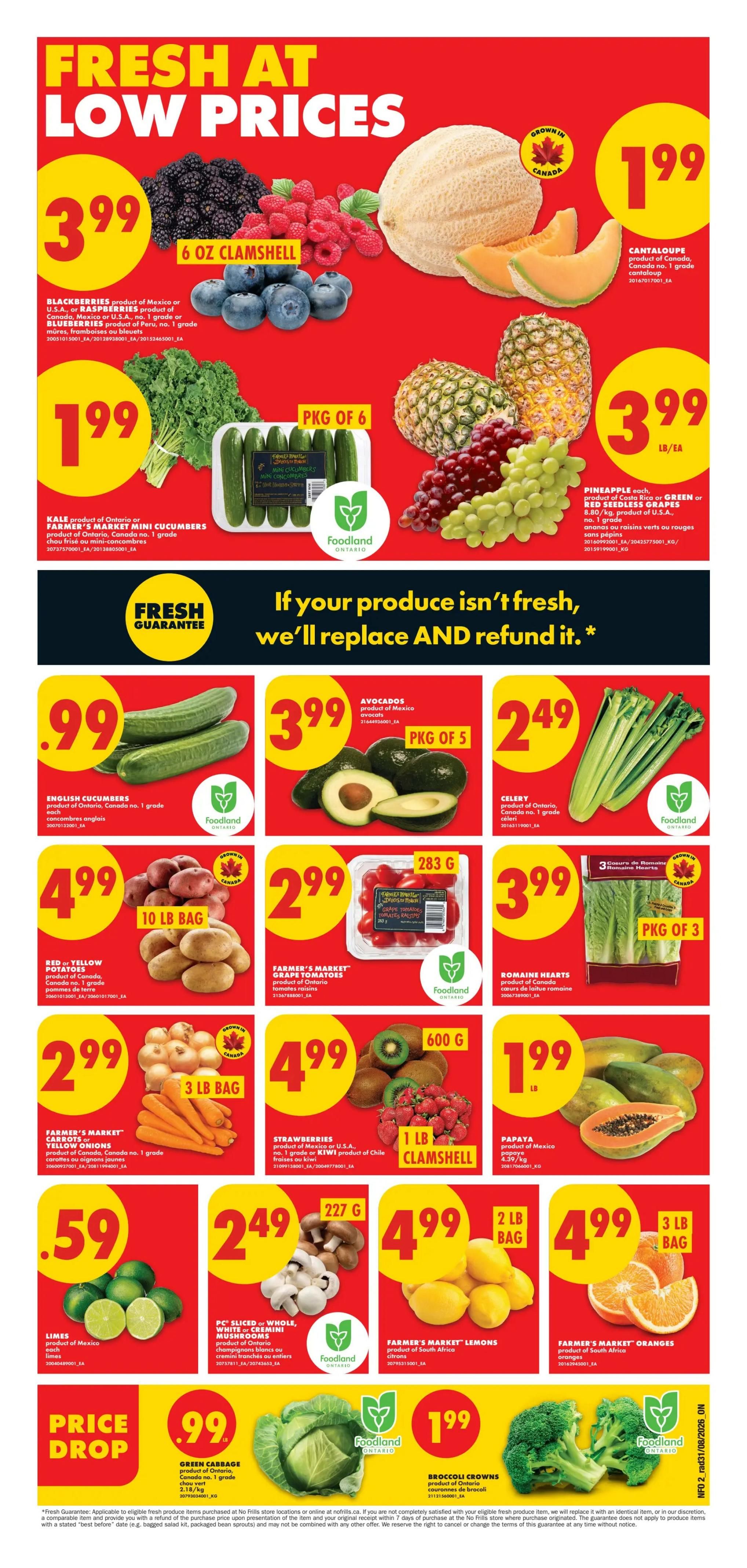 No Frills Ontario Weekly Flyer Specials page 2. Fresh at low prices featuring Blackberries, Raspberries, and Blueberries for $3.99 per 6 oz clamshell. Cantaloupes are $1.99 each, grown in Canada. Pineapples are $3.99 lb/ea. Kale from Ontario is $1.99. Farmer's Market Mini Cucumbers are $1.99 per package of 6. English Cucumbers are $0.99. Avocados from Mexico are $3.99 per package of 5. Celery from Ontario is $2.49. Red or Yellow Potatoes are $4.99 for a 10 lb bag. Farmer's Market Grape Tomatoes are $2.99 for 283g. Romaine Hearts are $3.99 per package of 3, grown in Canada. Farmer's Market Carrots and Yellow Onions are $2.99 for a 3 lb bag. Strawberries from Mexico or U.S.A. and Kiwi from Chile are $4.99 per 1 lb clamshell. Papayas from Mexico are $1.99 lb. Limes from Mexico are $0.59. PC Sliced or Whole Mushrooms are $2.49 for 227g. Farmer's Market Lemons are $4.99 per 2 lb bag. Farmer's Market Oranges are $4.99 per 3 lb bag. Price Drop on Green Cabbage from Ontario for $0.99. Broccoli Crowns from Ontario are $1.99. The flyer includes a 'Fresh Guarantee' stating that if your produce isn't fresh, it will be replaced and refunded.
