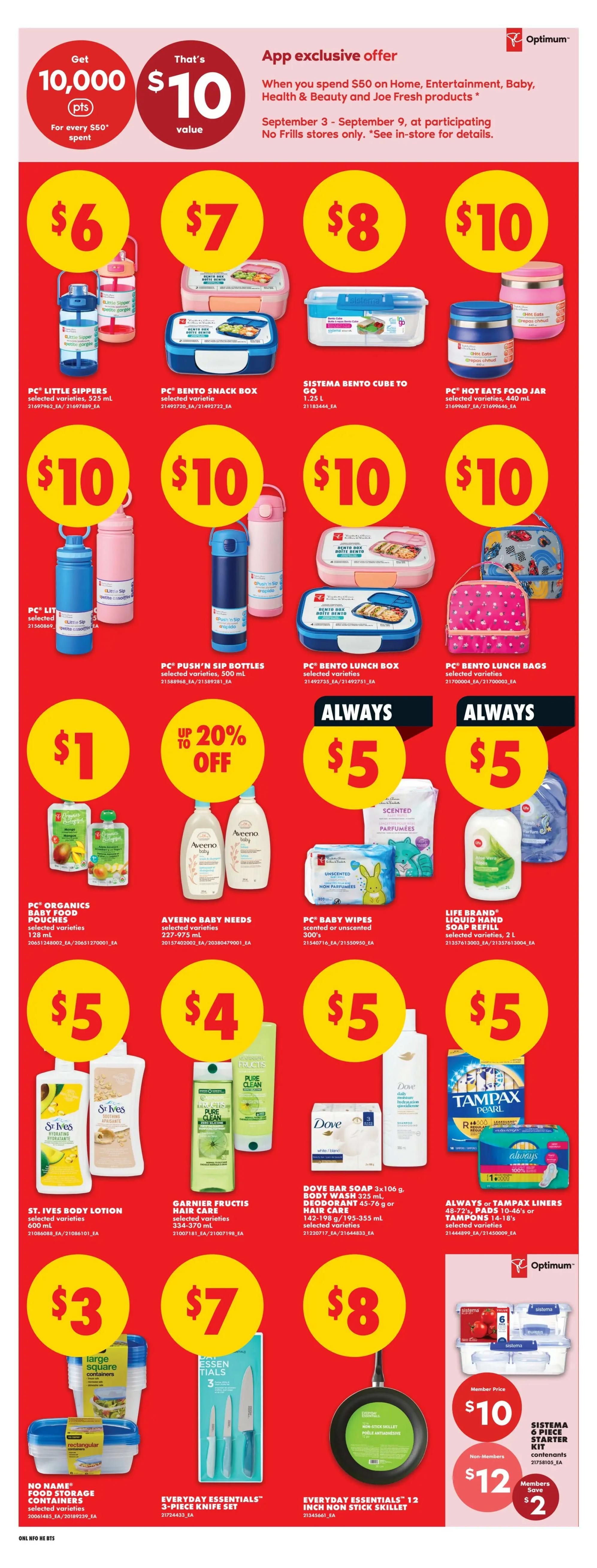 No Frills weekly flyer specials page 21. App exclusive offer: Get 10,000 Optimum points when you spend $50 on Home, Entertainment, Baby, Health & Beauty products, valid September 3-9. Featured products include PC Little Sippers for $6, PC Bento Snack Box for $7, Sistema Bento Cube to Go for $8, and PC Hot Eats Food Jar for $10. Also available are PC Little Sippers for $10, PC Push'n Sip Bottles for $10, PC Bento Lunch Box for $10, and PC Bento Lunch Bags for $10. Savings include $1 off PC Organics Baby Food Pouches, and up to 20% off Aveeno Baby Needs. Other deals are PC Baby Wipes for $5, Life Brand Liquid Hand Soap Refill for $5, St. Ives Body Lotion for $5, Garnier Fructis Hair Care for $4, Dove Bar Soap 3x106g for $5, and Always or Tampax Liners/Tampons for $5. Kitchen items on sale are No Name Food Storage Containers for $3, Everyday Essentials 3-Piece Knife Set for $7, and Everyday Essentials 12-Inch Non-Stick Skillet for $8. Sistema 6 Piece Starter Kit is $10 for members and $12 for non-members, saving $2.