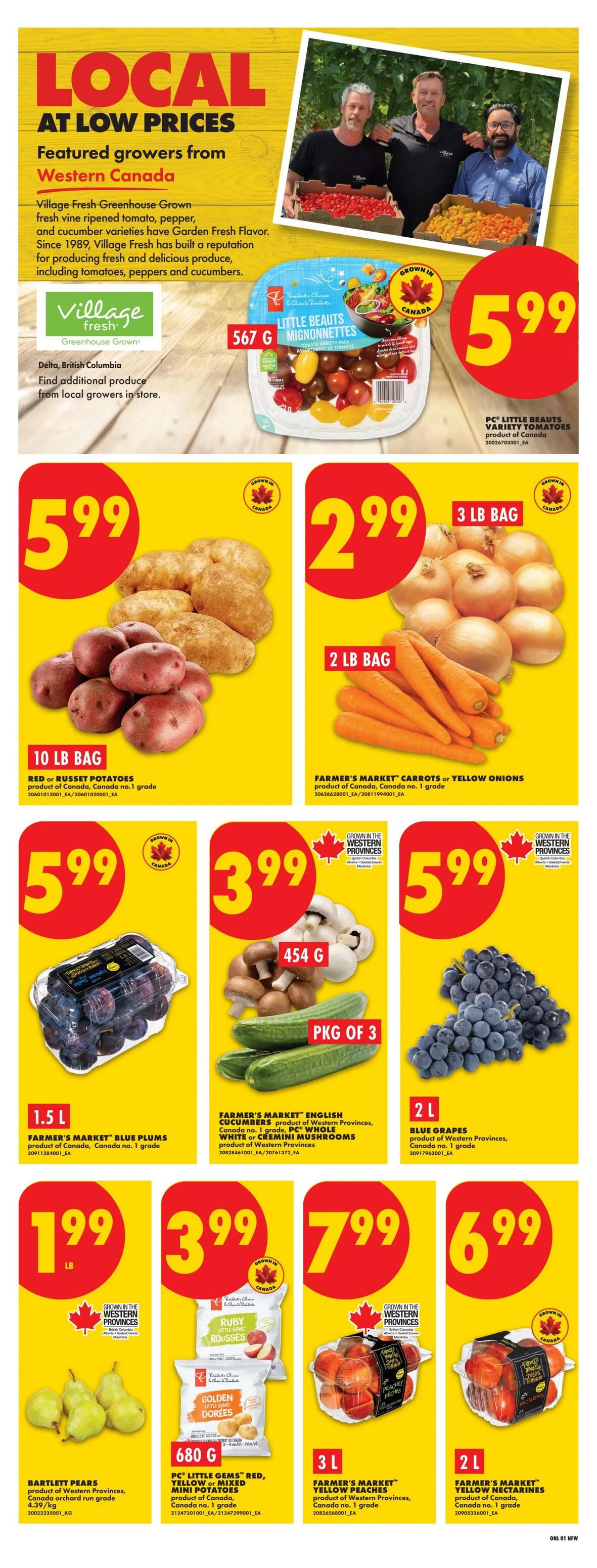 No Frills Weekly Flyer Specials Page 3: Features local produce from Western Canada. Village Fresh greenhouse grown vine-ripened tomatoes, peppers, and cucumbers are highlighted. PC Little Beauts Mignonnettes tomatoes are $5.99 for 567g. Red or Russet potatoes are $5.99 for a 10 lb bag. Farmer's Market carrots or yellow onions are $2.99 for a 2 lb bag of carrots and $2.99 for a 3 lb bag of onions. Farmer's Market blue plums are $5.99 for 1.5L. Farmer's Market English cucumbers are $3.99 for a package of 3, and PC Whole White or Cremini mushrooms are $3.99 for 454g. Blue grapes are $5.99 for 2L. Bartlett pears are $1.99 per lb. PC Little Gems Red, Yellow or Mixed mini potatoes are $3.99 for 680g. Farmer's Market yellow peaches are $7.99 for 3L. Farmer's Market yellow nectarines are $6.99 for 2L.