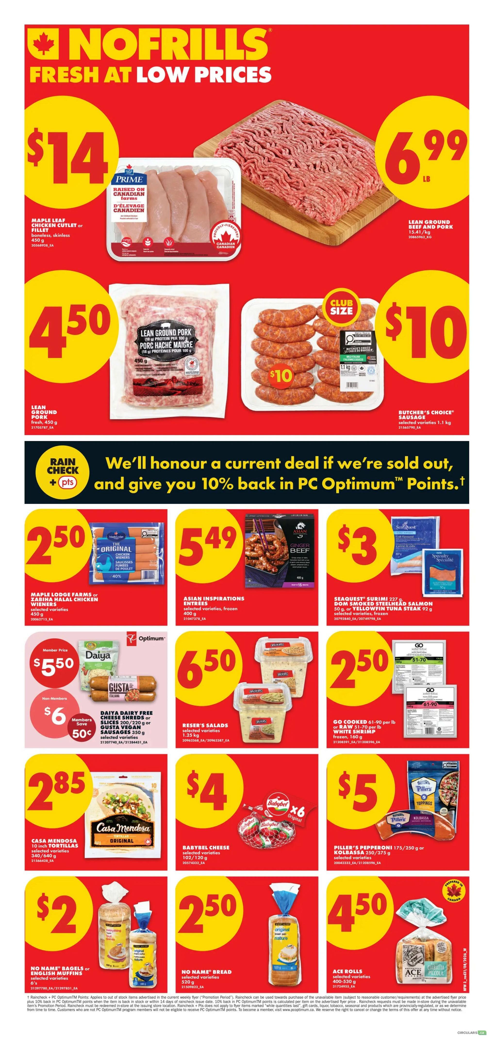 No Frills weekly flyer specials for Western Canada. This page features Maple Leaf Chicken Cutlet or Fillet boneless, skinless 450 g for $14. Lean Ground Beef and Pork 1.54/lb is $6.99 per lb. Lean Ground Pork fresh 450 g is $4.50. Butcher's Choice Sausage selected varieties 1.1 kg is $10. Maple Lodge Farms Original or Zabina Halal Chicken Wieners 450 g are $2.50 with 40% off. Asian Inspirations Biffles selected varieties, frozen 400 g are $5.49. Seaquest Surimi 227 g or Deep Smoke Fillet Mignon Steak 92 g selected varieties, frozen are $3. Daiya Dairy Free Cheese Shreds or Slices 200-220 g or Gusta Vegan Sausages 350 g selected varieties are $5.50 for members, save 50 cents, or $6 for non-members. Reser's Salads selected varieties 1.25 kg are $6.50. Go Cooked 61-90 per lb or Raw 51-70 per lb White Shrimp frozen 160 g are $2.50. Casa Mendosa 10-inch Tortillas selected varieties 340/640 g are $2.85. Babybel Cheese selected varieties 102/120 g are $4. Piller & Pepperoni 175/250 g or Kolbassa 250/375 g selected varieties are $5. No Name Bagels or English Muffins selected varieties are $2. No Name Bread selected varieties 720 g are $2.50. Ace Rolls selected varieties 400-530 g are $4.50. The flyer also highlights a Rain Check offer: if an item is sold out, you get 10% back in PC Optimum Points.