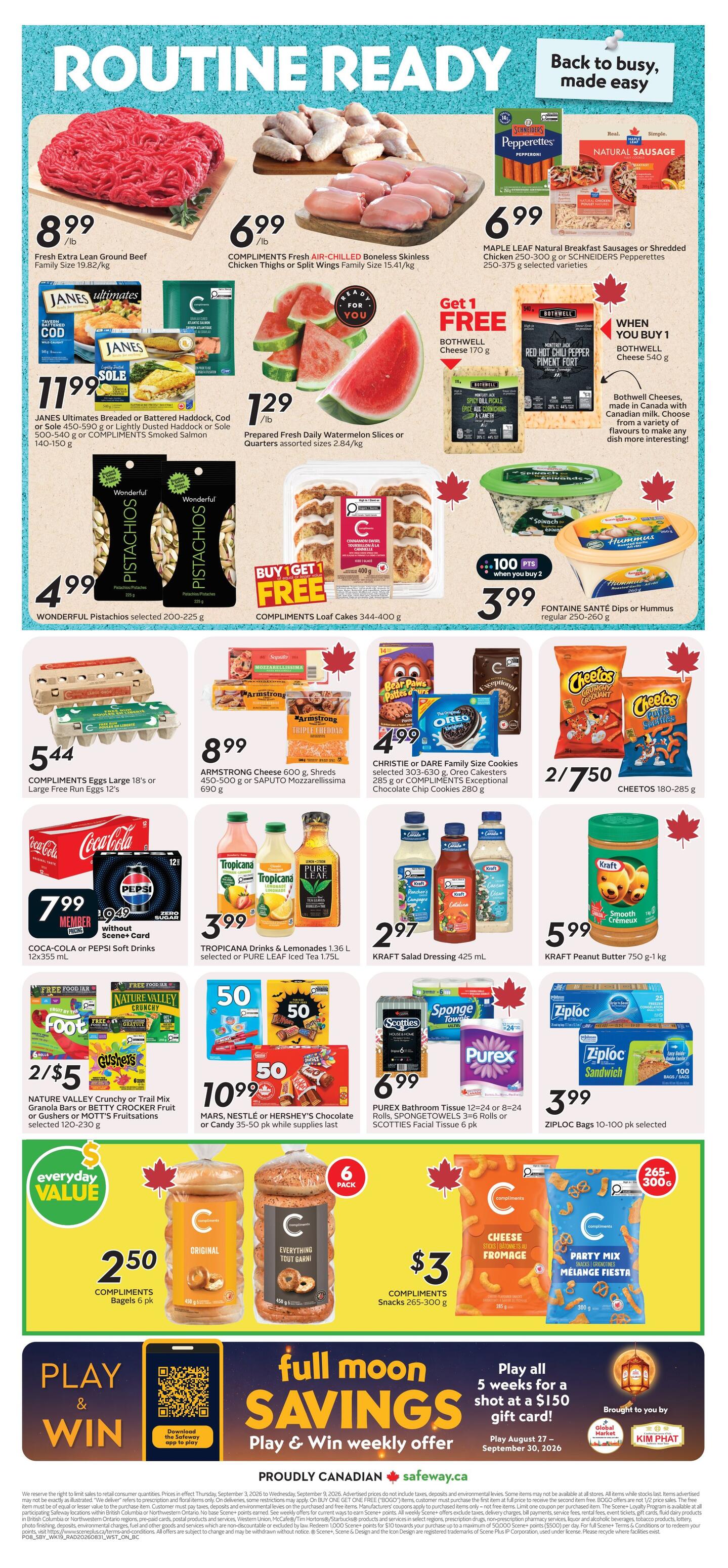 Safeway flyer page 4 features routine ready meals and snacks. Highlights include Fresh Extra Lean Ground Beef for $8.99/lb, COMPLIMENTS Fresh Air-CHILLED Boneless Skinless Chicken Thighs or Split Wings for $6.99/lb, and Maple Leaf Natural Breakfast Sausages or Schneiders Pepperettes for $6.99. Also featured are JANES Ultimates Breaded or Battered Haddock, Cod or Sole for $11.99, Prepared Fresh Daily Watermelon Slices or Quarters for $1.29/lb, and Wonderful Pistachios for $4.99. Look for Buy 1 Get 1 FREE offers on BOTHWELL Cheese (170 g) and COMPLIMENTS Loaf Cakes (344-400 g). Get 100 bonus Scene+ points when you buy 2 FONTAINE SANTE Dips or Hummus for $3.99. COMPLIMENTS Eggs Large 18's or Free Run Eggs 12's are $5.44, and ARMSTRONG Cheese 600 g Shreds or SAPUTO Mozzarellaissimo 690 g is $8.99. CHRISTIE or DARE Family Size Cookies or OREO Cakesters are $4.99, and CHEETOS are 2 for $7.50. COCA-COLA or PEPSI Soft Drinks 12x355mL are $7.99 with Scene+ Card. TROPICANA Drinks & Lemonades or PURE LEAF Iced Tea are $3.99. KRAFT Salad Dressing is $2.97. KRAFT Peanut Butter is $5.99. NATURE VALLEY Crunchy or Trail Mix Granola Bars or BETTY CROCKER Fruit or Gushers or MOTT'S Fruitsations are 2 for $5. MARS, NESTLÉ or HERSHEY'S Chocolate or Candy is $10.99 (while supplies last). PUREX Bathroom Tissue or SCOTTIES Facial Tissue are $6.99. ZIPLOC Bags are $3.99. COMPLIMENTS Bagels 6 pk are $2.50, and COMPLIMENTS Snacks 265-300 g are $3. The page also promotes a 'Play & Win' contest for a chance to win a $150 gift card.