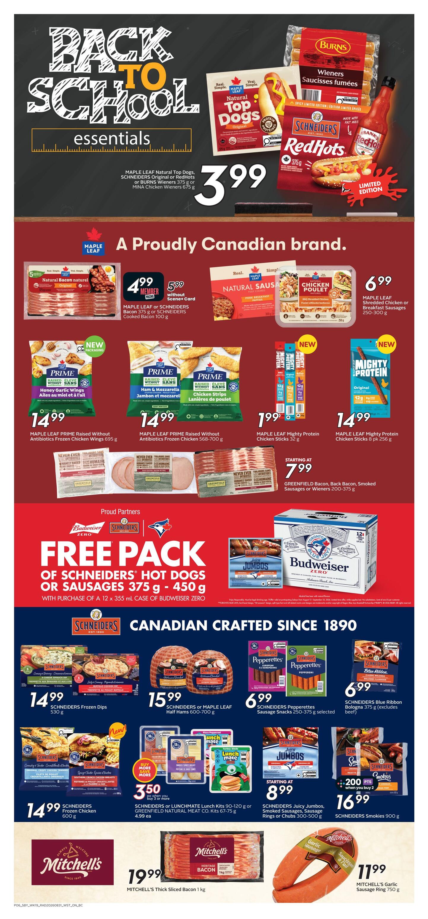 Safeway weekly flyer specials page 9 features 'Back to School Essentials' with various meat products. Featured items include Maple Leaf Natural Top Dogs, Schneiders Original or RedHots, or Burns Wieners for $3.99. Maple Leaf or Schneiders Bacon 375 g or Cooked Bacon 100 g are $4.99 for members or $5.99 without a Scene+ card. Maple Leaf Prime Raised Without Antibiotics Frozen Chicken Wings are $14.99. Maple Leaf Prime Raised Without Antibiotics Frozen Chicken 568-700 g is $14.99. Maple Leaf Mighty Protein Chicken Sticks 32 g are $1.99 and 8 pk 256 g are $14.99. Maple Leaf Shredded Chicken or Breakfast Sausages 250-300 g are $6.99. Greenfield Bacon, Back Bacon, Smoked Sausages or Wieners 200-375 g start at $7.99. A special offer includes a free pack of Schneiders Hot Dogs or Sausages (375 g - 450 g) with the purchase of a 12 x 355 mL case of Budweiser Zero. Schneiders Frozen Dips 530 g are $14.99. Schneiders or Maple Leaf Half Hams 600-700 g are $15.99. Schneiders Pepperettes Sausage Snacks 250-375 g are $6.99. Schneiders Blue Ribbon Bologna 375 g are $6.99. Schneiders Frozen Chicken 600 g is $14.99. Schneiders or Lunchmate Lunch Kits 90-120 g or Greenfield Natural Meat Co. Kits 67-75 g are $3.50 when you buy 2, or $4.99 each. Schneiders Juicy Jumbos, Smoked Sausages, Sausage Rings or Chubbs 300-500 g start at $8.99. Schneiders Smokies 900 g are $16.99 with 200 points when you buy 2. Mitchell's Thick Sliced Bacon 1 kg is $19.99. Mitchell's Garlic Sausage Ring 750 g is $11.99.