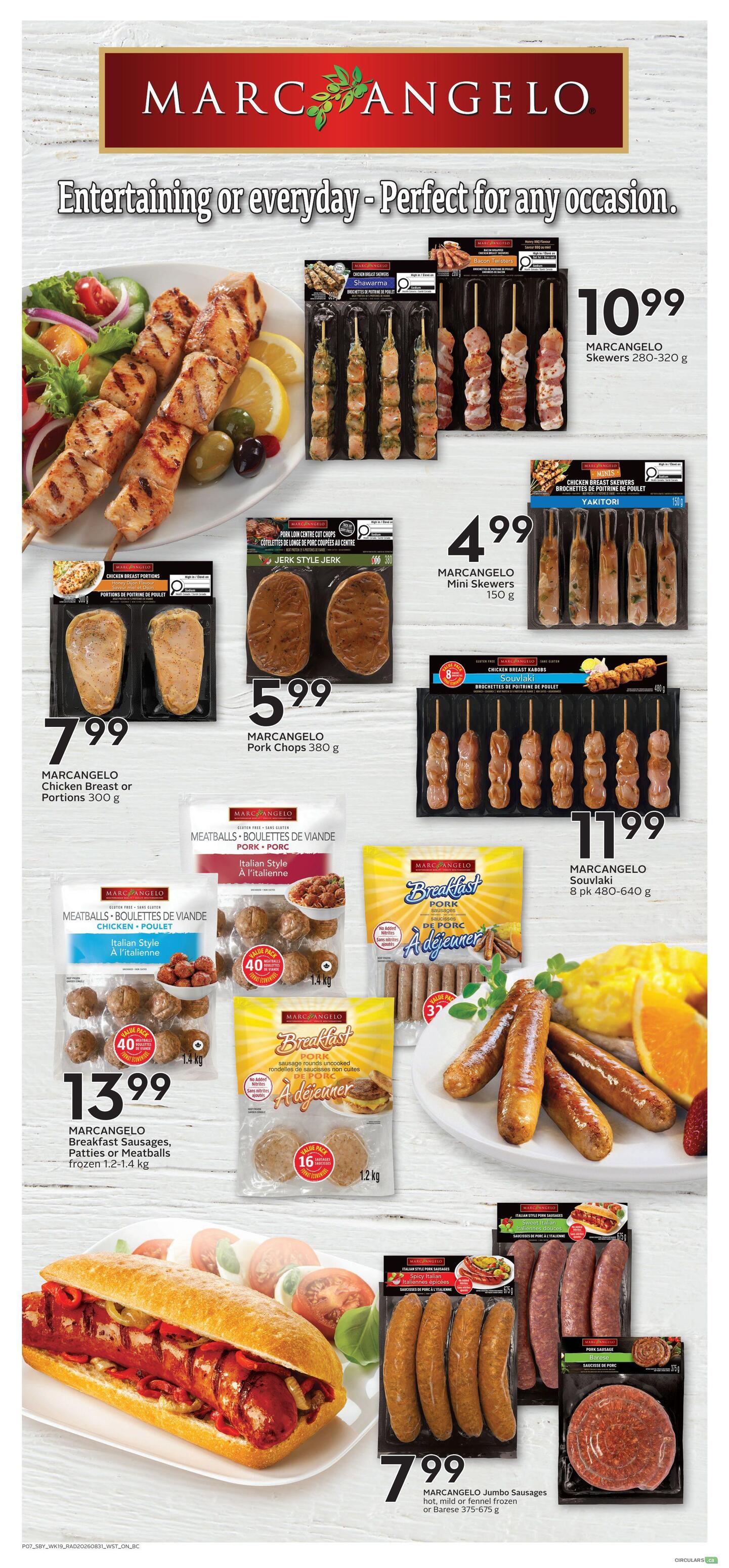 Safeway weekly flyer specials page 10 features Marc Angelo products. Large image of chicken skewers with salad. Marc Angelo Skewers 280-320 g are $10.99. Marc Angelo Mini Skewers Yakitori 150 g are $4.99. Marc Angelo Chicken Breast or Portions 300 g are $7.99. Marc Angelo Pork Chops 380 g are $5.99. Marc Angelo Souvlaki Chicken Breast Kebobs 8 pk 480-640 g are $11.99. Marc Angelo Italian Style Meatballs Pork 1.4 kg are $13.99. Marc Angelo Italian Style Meatballs Chicken 1.4 kg are $13.99. Marc Angelo Breakfast Pork Sausage rounds uncooked 1.2 kg are $13.99. A large sandwich featuring a sausage with peppers and onions is shown. Marc Angelo Jumbo Sausages hot, mild or fennel frozen or Barese 375-675 g are $7.99.