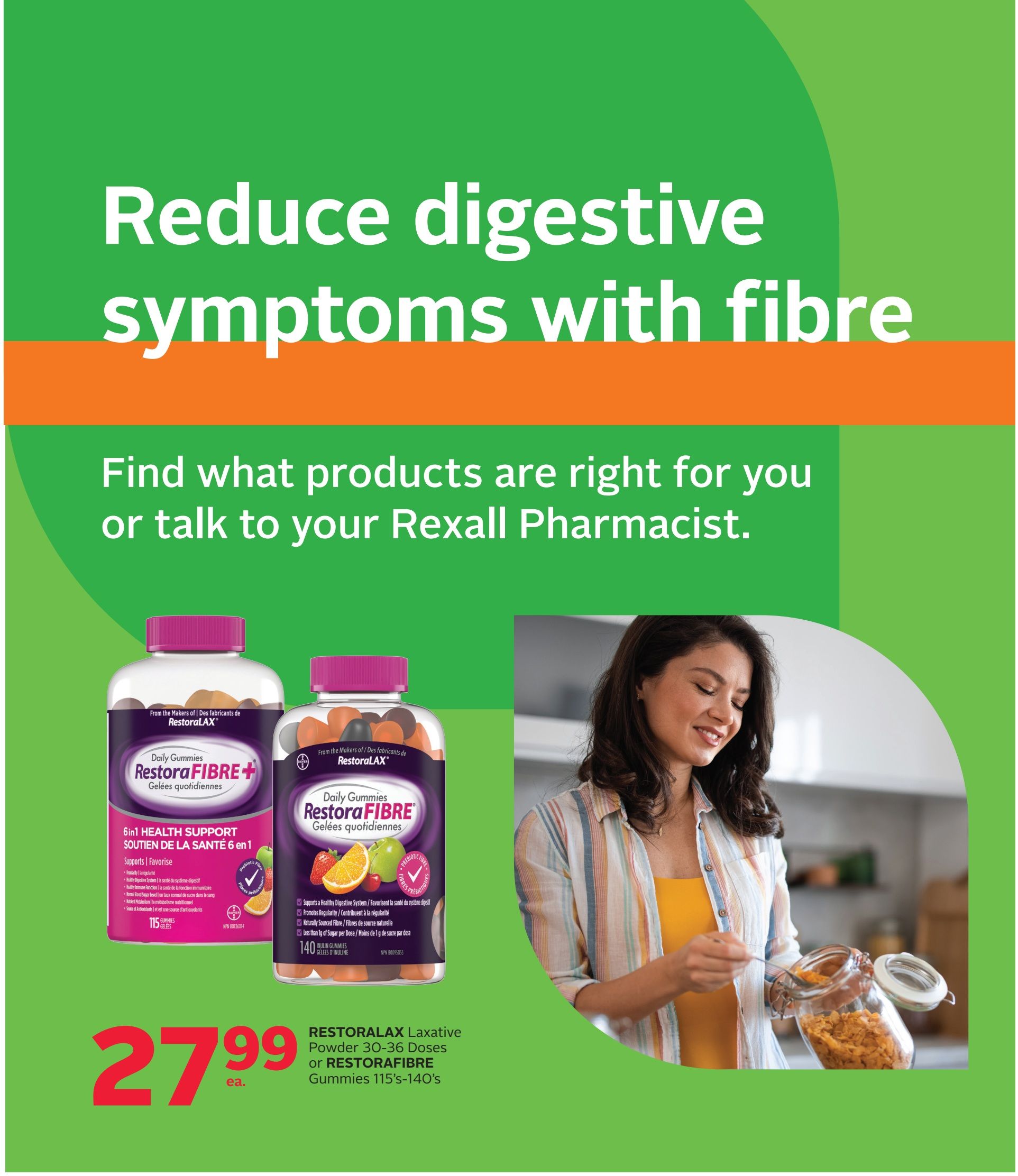 Rexall flyer page 6: Reduce digestive symptoms with fibre. Find what products are right for you or talk to your Rexall Pharmacist. Featuring Restoralax Laxative Powder (30-36 doses) or Restorafibre Gummies (115's-140's) for $27.99 each. The page displays two bottles of RestoraFIBRE+ Daily Gummies, one with a purple lid and the other with a pink lid, and a woman pouring cereal from a jar.