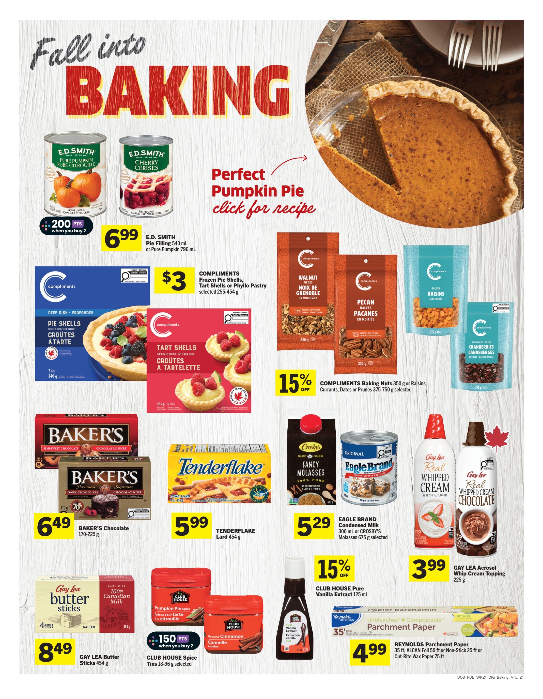 Foodland weekly flyer specials page 7, featuring baking ingredients. Get 200 bonus points when you buy 2 E.D. Smith Pie Filling 540 mL or Pure Pumpkin 796 mL for $6.99. Compliments Pie Shells, Tart Shells or Phyto Pastry selected 255-454 g are $3. Compliments Baking Nuts 350 g, including Walnut Pieces, Pecan Halves, or Raisins, are 15% off. Also find Compliments Dried Cranberries 375 g. Baker's Chocolate 170-225 g is $6.49. Tenderflake Lard 454 g is $5.99. Eagle Brand Condensed Milk 300 mL or Crosby's Molasses 675 g are $5.29. Club House Pure Vanilla Extract 125 mL is 15% off. Club House Spice Tins 18-96 g selected, including Pumpkin Pie Spice and Ground Cinnamon, are 150 points when you buy 2. Gay Lea Butter Sticks 454 g are $8.49. Gay Lea Aerosol Whip Cream Topping 225 g is $3.99. Reynolds Parchment Paper 35 ft, ALCAN Foil 50 ft or Non-Stick 25 ft, or Cut-Rite Wax Paper 75 ft are $4.99.