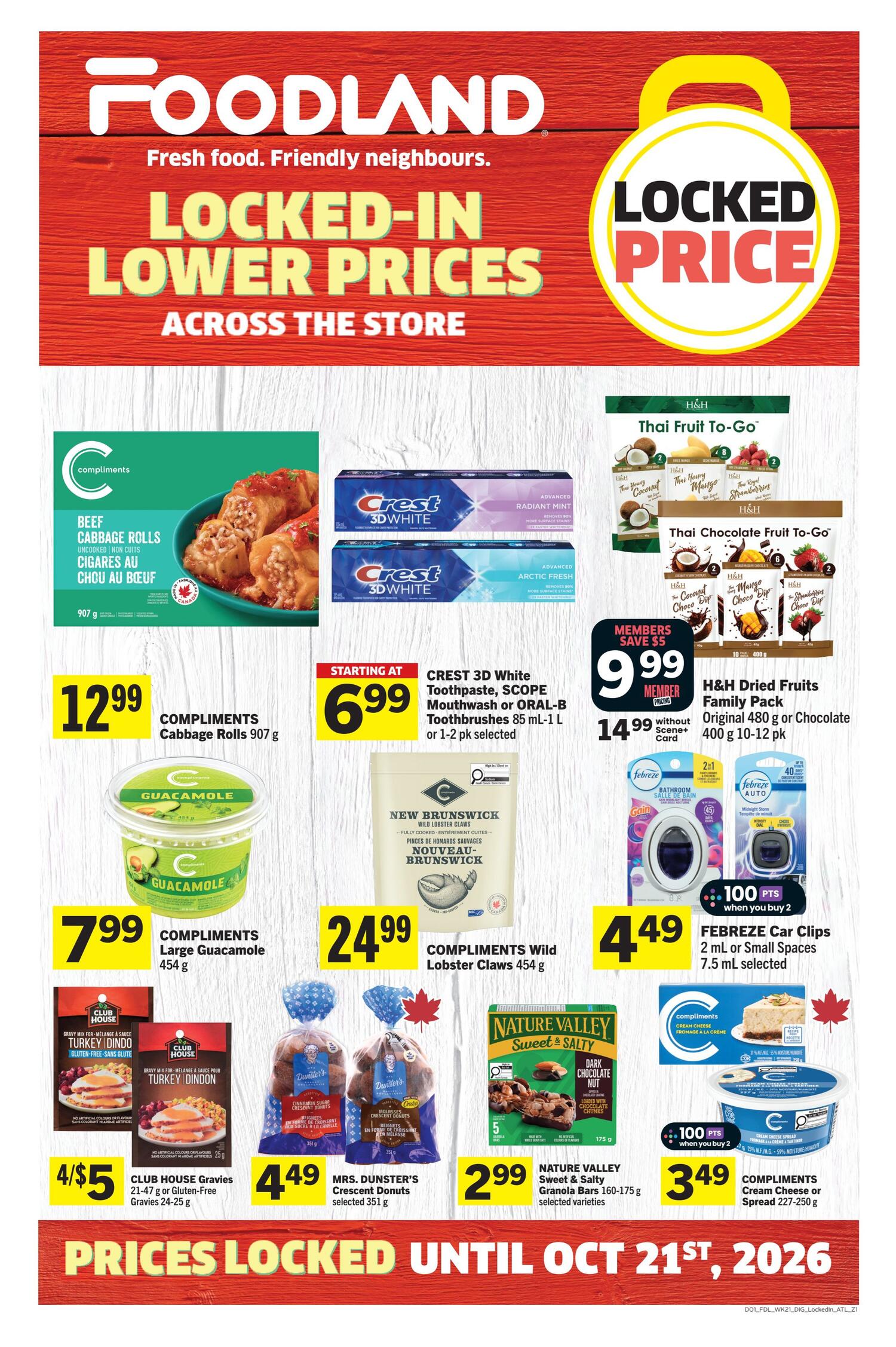 Foodland weekly flyer specials for Newfoundland. This page features locked-in lower prices across the store. On sale are Compliments Cabbage Rolls 907 g for $12.99, Compliments Guacamole 454 g for $7.99, and Compliments Wild Lobster Claws 454 g for $24.99. Crest 3D White Toothpaste, Scope Mouthwash or Oral-B Toothbrushes are starting at $6.99 for 85 mL-1 L or 1-2 pk selected. Club House Gravies 21-47 g or Gluten-Free Gravies 24-25 g are 4 for $5. Mrs. Dunster's Crescent Donuts selected 351 g are $4.49. Nature Valley Sweet & Salty Granola Bars 160-175 g selected varieties are $2.99. Compliments Cream Cheese or Spread 227-250 g are $3.49 when you buy 2 and get 100 points. H&H Dried Fruits Family Pack Original 480 g or Chocolate 400 g 10-12 pk are $14.99 without Scene+ Card, members save $5 and pay $9.99. Febreze Car Clips 2 mL or Small Spaces 7.5 mL selected are $4.49 and get 100 points when you buy 2. Thai Fruit To-Go and Thai Chocolate Fruit To-Go products are also featured. Prices are locked until October 21st, 2026.