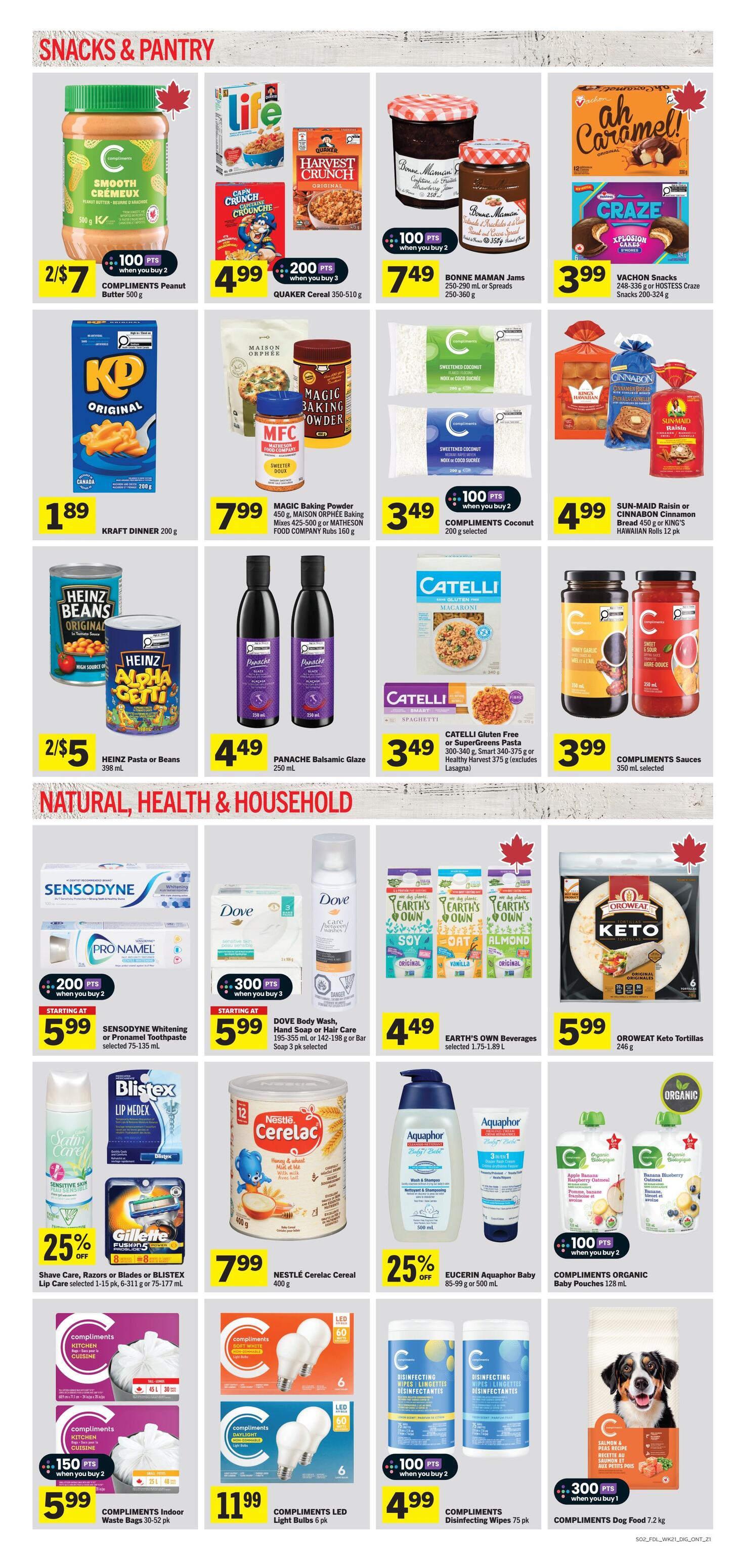 Foodland Ontario weekly flyer specials, page 6, featuring Snacks & Pantry and Natural, Health & Household items. In Snacks & Pantry, find COMPLIMENTS Peanut Butter 500 g for 2 for $7, QUAKER Cereal 350-510 g for $4.99 with 200 points when you buy 3, BONNE MAMAN Jams 250-290 mL or Spreads 250-360 g for $7.49 with 100 points when you buy 2, and VACHON Snacks 248-336 g or HOSTESS Craze Snacks 200-324 g for $3.99. Also available are KRAFT DINNER 200 g for $1.89, MAGIC BAKING Powder 450 g, MAISON ORPHÉE Baking Mixes 425-500 g or MATHESON Food COMPANY Rubs 180 g for $7.99, COMPLIMENTS Coconut 200 g selected for $3.49 with 100 points when you buy 2, and SUN-MAID Raisin or CINNABON Cinnamon Bread 450 g or KING'S HAWAIIAN Rolls 12 pk for $4.99. HEINZ Pasta or Beans 398 mL are 2 for $5, PANACHE Balsamic Glaze 250 mL is $4.49, and CATELLI Gluten Free or SuperGreens Pasta 300-340 g, Smart 340-375 g or Healthy Harvest 375 g (excludes Lasagna) is $3.49. COMPLIMENTS Sauces 350 mL selected are $3.99. In Natural, Health & Household, SENSODYNE Whitening or Pronamel Toothpaste selected 75-135 mL is starting at $5.99 with 200 points when you buy 2. DOVE Body Wash, Hand Soap or Hair Care 195-355 mL or 142-198 g or Bar Soap 3 pk selected is starting at $5.99 with 300 points when you buy 3. EARTH'S OWN Beverages selected 1.75-1.89 L are $4.49. OROWHEAT Keto Tortillas 246 g are $5.99. Satin Care or BlisTEx Lip Care selected 1-15 pk, 6-311 g or 75-177 mL are 25% off. Gillette Shave Care selected 1-15 pk, 6-311 g or 75-177 mL are 25% off. NESTLÉ Cerelac Cereal 400 g is $7.99. EUCERIN Aquaphor Baby 85-99 g or 500 mL is 25% off. COMPLIMENTS ORGANIC Baby Pouches 128 mL are $4.99 with 100 points when you buy 2. COMPLIMENTS Indoor Waste Bags 30-52 pk are $5.99 with 150 points when you buy 2. COMPLIMENTS LED Light Bulbs 6 pk are $11.99. COMPLIMENTS Disinfecting Wipes 75 pk are $4.99 with 100 points when you buy 2. COMPLIMENTS Dog Food 7.2 kg is $9.99 with 300 points when you buy 1.