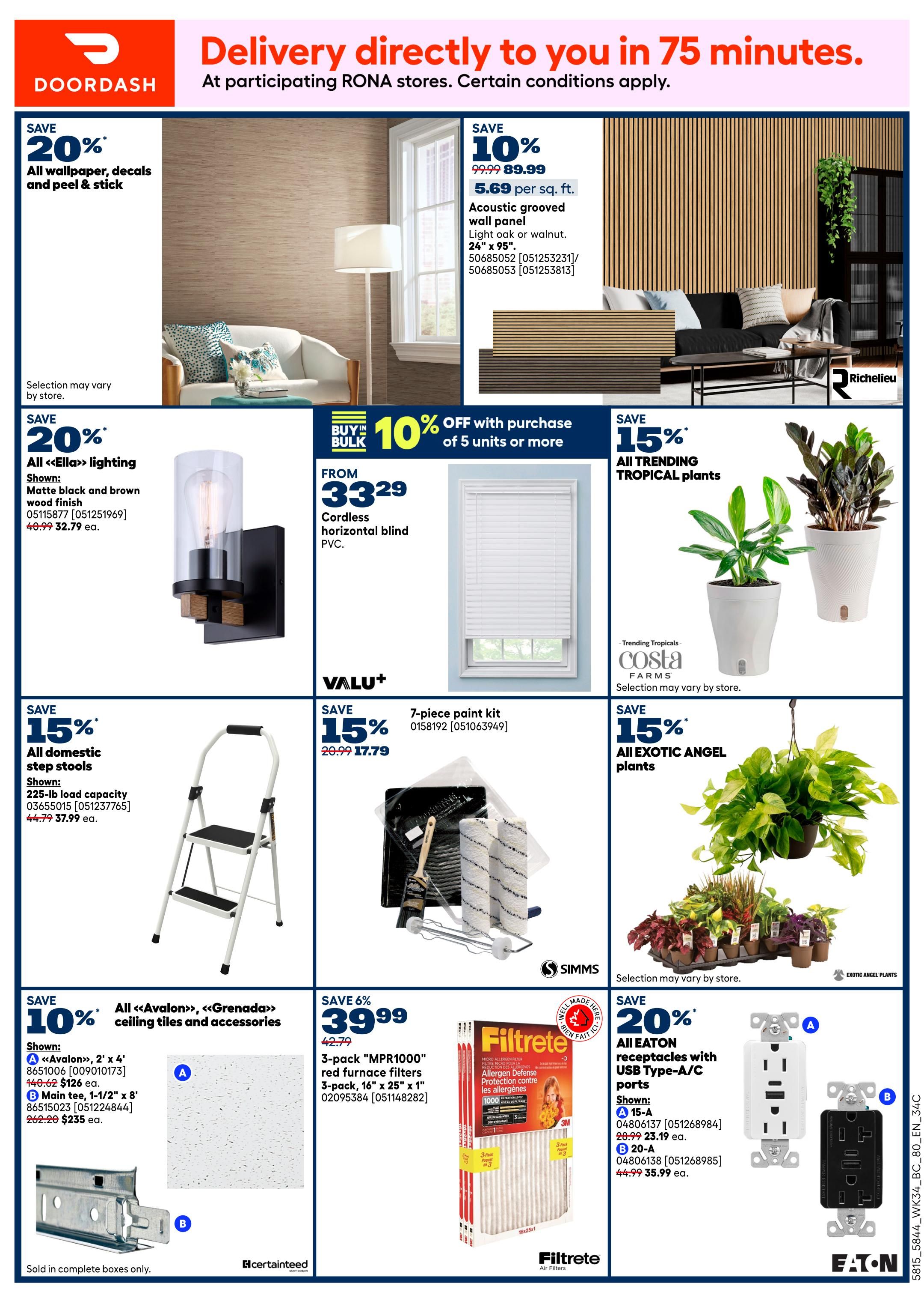 Rona Weekly Flyer Specials Page 9 features a Doordash delivery offer. Save 20% on all wallpaper, decals, and peel & stick. Save 10% on acoustic grooved wall panels, priced at $5.69 per sq. ft. for light oak or walnut, 24' x 95'. Save 20% on all <<Ella>> lighting, with matte black and brown wood finish shown, on sale for $32.79 each. Buy in bulk and save 10% off with purchase of 5 units or more on cordless horizontal blind PVC, starting from $33.29. Save 15% on all trending tropical plants and all exotic angel plants. Save 15% on all domestic step stools with 225-lb load capacity, on sale for $37.99 each. Get a 7-piece paint kit for $17.79. Save 10% on all <<Avalon>> and <<Grenada>> ceiling tiles and accessories, including 2' x 4' tiles for $126 each and 1-1/2' x 8' main tees for $235 each. Save 6% on 3-pack 'MPR1000' red furnace filters, 16' x 25' x 1', for $39.99. Save 20% on all Eaton receptacles with USB Type-A/C ports, including the 15-A for $23.19 each and the 20-A for $35.99 each.