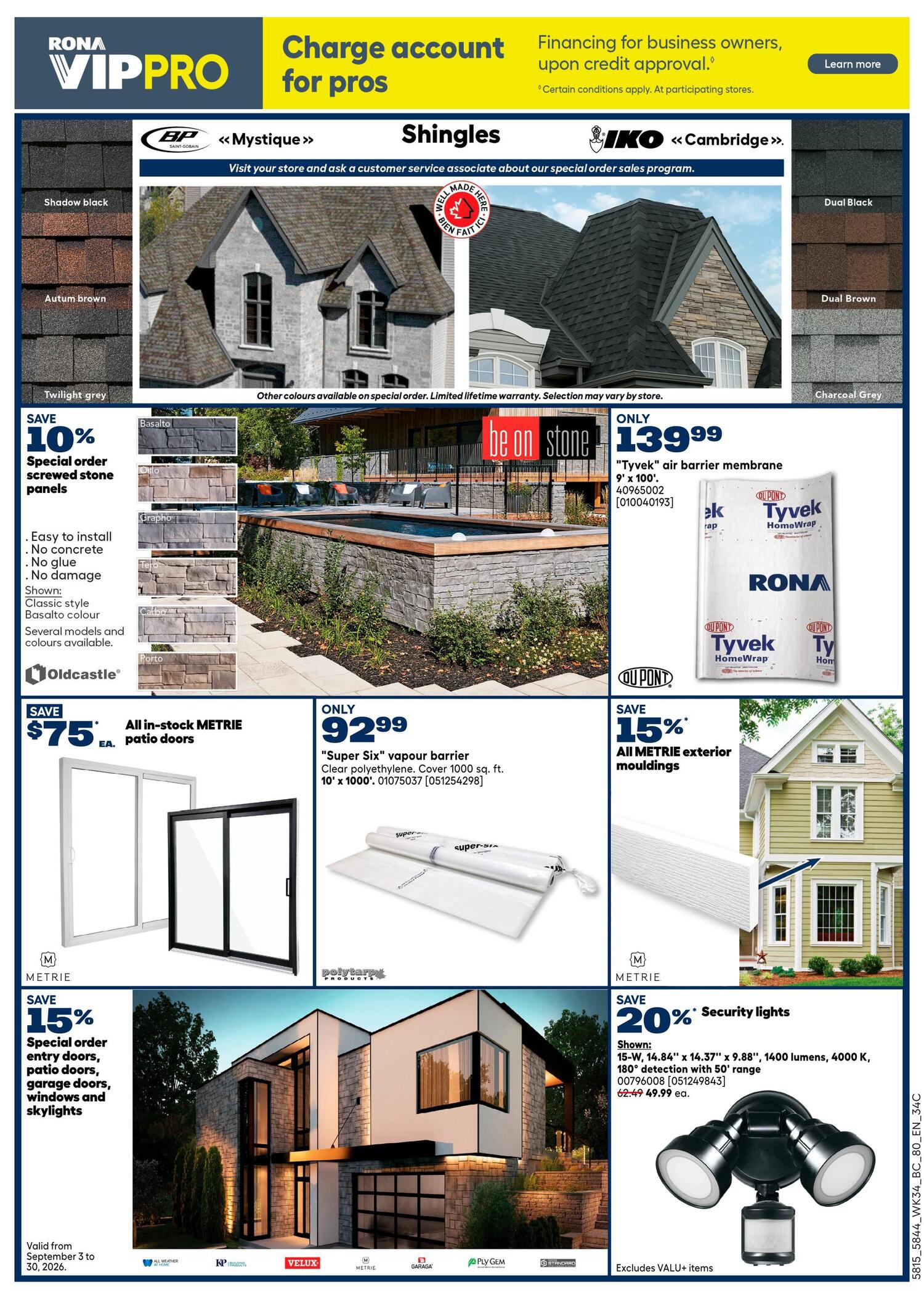 Rona VIP Pro page 11 features financing for business owners and specials on building materials. Save 10% on special order screwed stone panels from Oldcastle in various colours like Basalto, Oslo, Grapho, Tero, Calbo, and Porto. Also save $75 each on all in-stock METRIE patio doors. Get 'Tyvek' air barrier membrane 9' x 100' for only $139.99. Save 15% on all METRIE exterior mouldings. Additionally, save 20% on security lights, 15-W, 14.84' x 14.37' x 9.88', 1400 lumens, 4000 K, with 180° detection up to 50' range, priced at $49.99 each. Shingles from BP Mystique and IKO Cambridge are also featured, with colours like Shadow Black, Autumn Brown, Twilight Grey, Dual Black, Dual Brown, and Charcoal Grey.