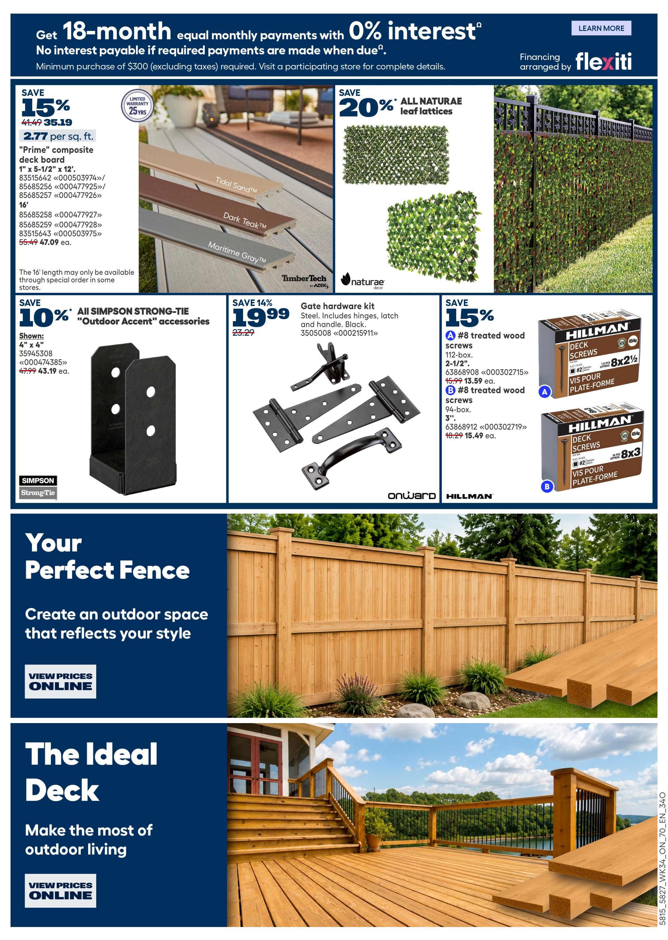 Rona Ontario Weekly Flyer Specials page 13. Get 18-month equal monthly payments with 0% interest on purchases of $300 or more. Save 15% on TimberTech Prime composite deck boards, now $2.77 per sq. ft. Available in Tidal Sand, Dark Teak, and Maritime Gray. The 16' length may be available through special order. Save 10% on all Simpson Strong-Tie Outdoor Accent accessories, shown is a 4' x 4' post base for $43.19 each. Save 20% on All Naturae leaf lattices, perfect for adding privacy and style to fences. Save 14% on a gate hardware kit, including hinges, latch, and handle in black, for $13.59. Also save 15% on Hillman #8 treated wood screws: 2-1/2' 112-box for $13.59, and 3' 94-box for $15.49. Features sections on 'Your Perfect Fence' and 'The Ideal Deck' with options to view prices online.