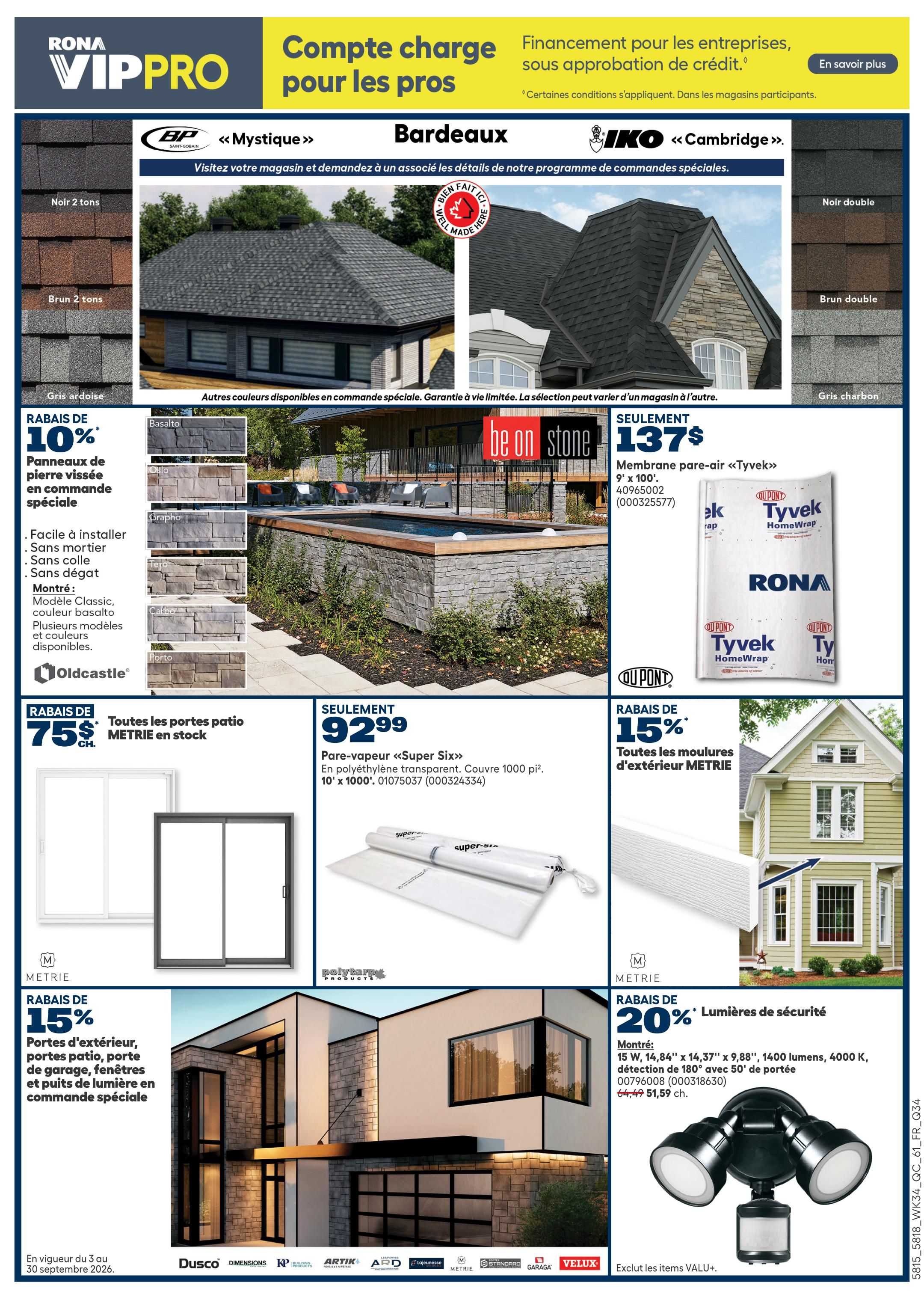 Rona VIP Pro page 11 features financing for businesses. Roofing shingles from BP Mystique and IKO Cambridge are shown in various colours like Noir 2 tons, Brun 2 tons, Gris ardoise, Noir double, Brun double, and Gris charbon. Save 10% on Oldcastle stone veneer panels, available in Classic model, Basalto colour, and other colours. These panels are easy to install, require no mortar or glue, and are mess-free. Also, save 75% on all Metrie patio doors in stock. A Super Six vapour barrier, 9' x 100', is available for $92.99. Get 15% off Metrie exterior mouldings. Save 15% on exterior doors, patio doors, garage doors, windows, and skylights available by special order. Finally, get 20% off security lights, featuring a 15' W x 14.84' x 14.37' x 9.88' fixture with 1400 lumens, 4000K, and 180° detection with a 50' range, priced at $51.59, down from $64.49. Excludes VALU+ items. Valid from September 3 to September 30, 2026.