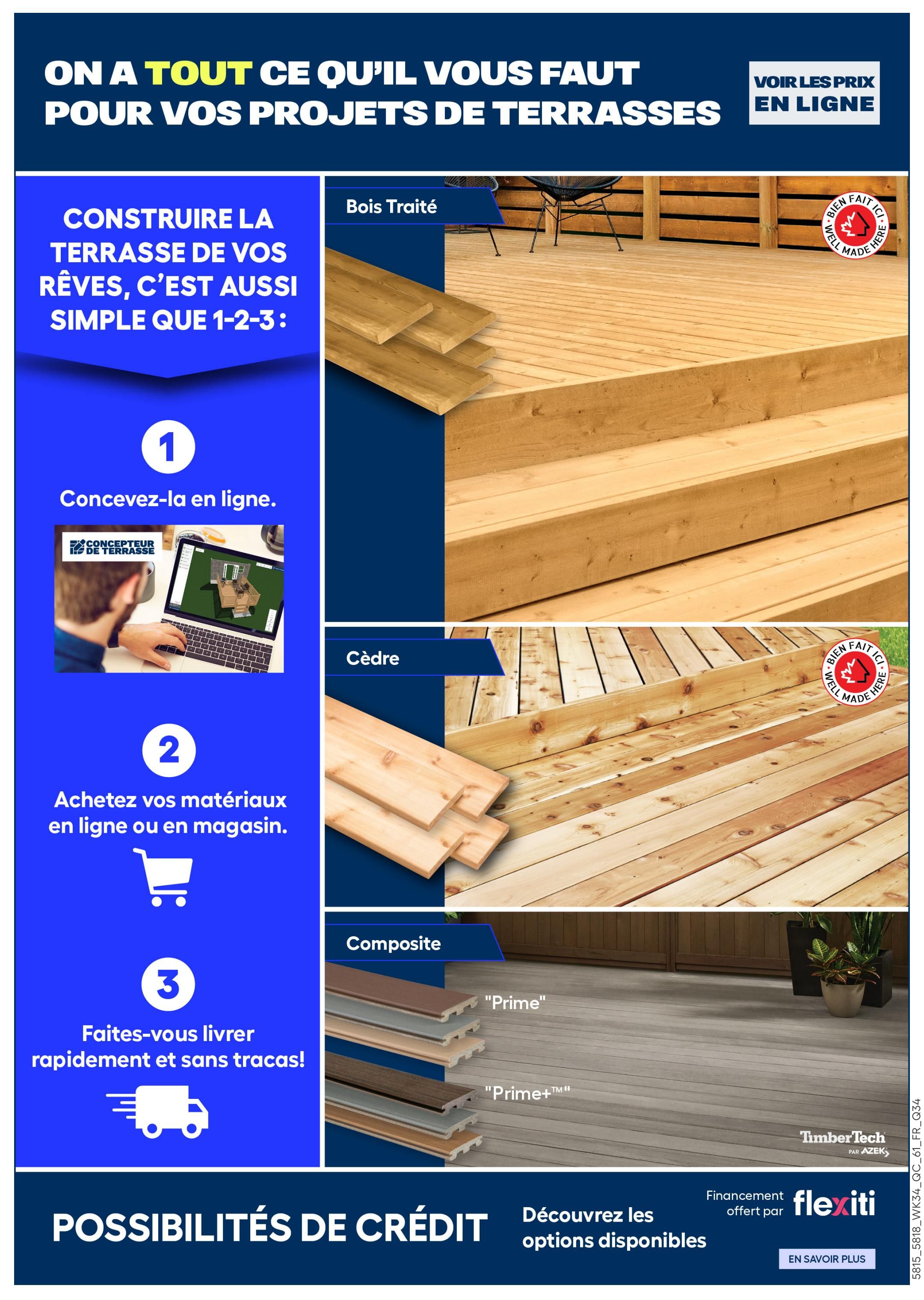 Rona flyer page 14: Build the deck of your dreams with ease. Step 1: Design online using the deck designer tool. Step 2: Purchase your materials online or in-store. Step 3: Get fast and traceless delivery. Featured deck materials include treated wood, cedar, and composite options like 'Prime' and 'Prime+' from TimberTech. View prices online. Financing available through Flexiti.
