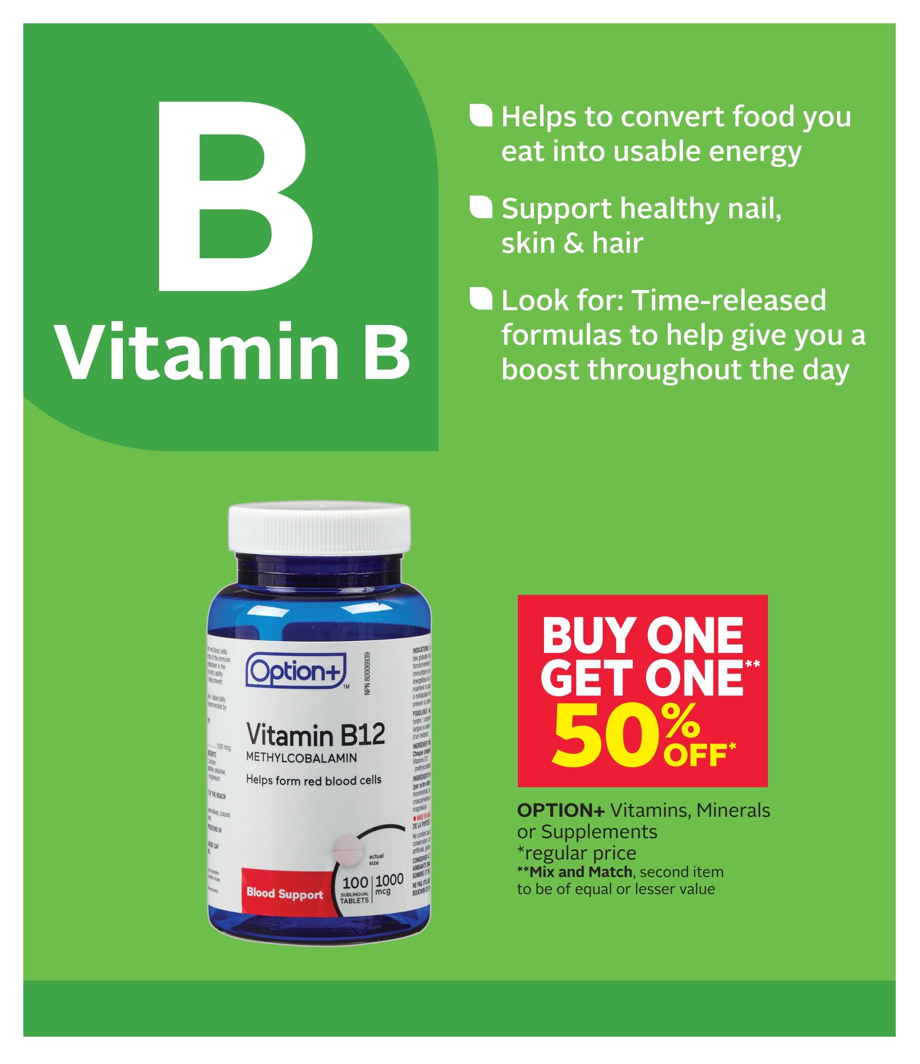 Rexall flyer page 6 features Vitamin B, highlighting its benefits such as converting food into energy and supporting healthy nails, skin, and hair. It showcases Option+ Vitamin B12 Methylcobalamin, which helps form red blood cells, available in 100 sublingual tablets of 1000 mcg. A special offer is available: Buy One, Get One 50% off on all Option+ Vitamins, Minerals, or Supplements at regular price. The second item must be of equal or lesser value. Mix and Match applies.
