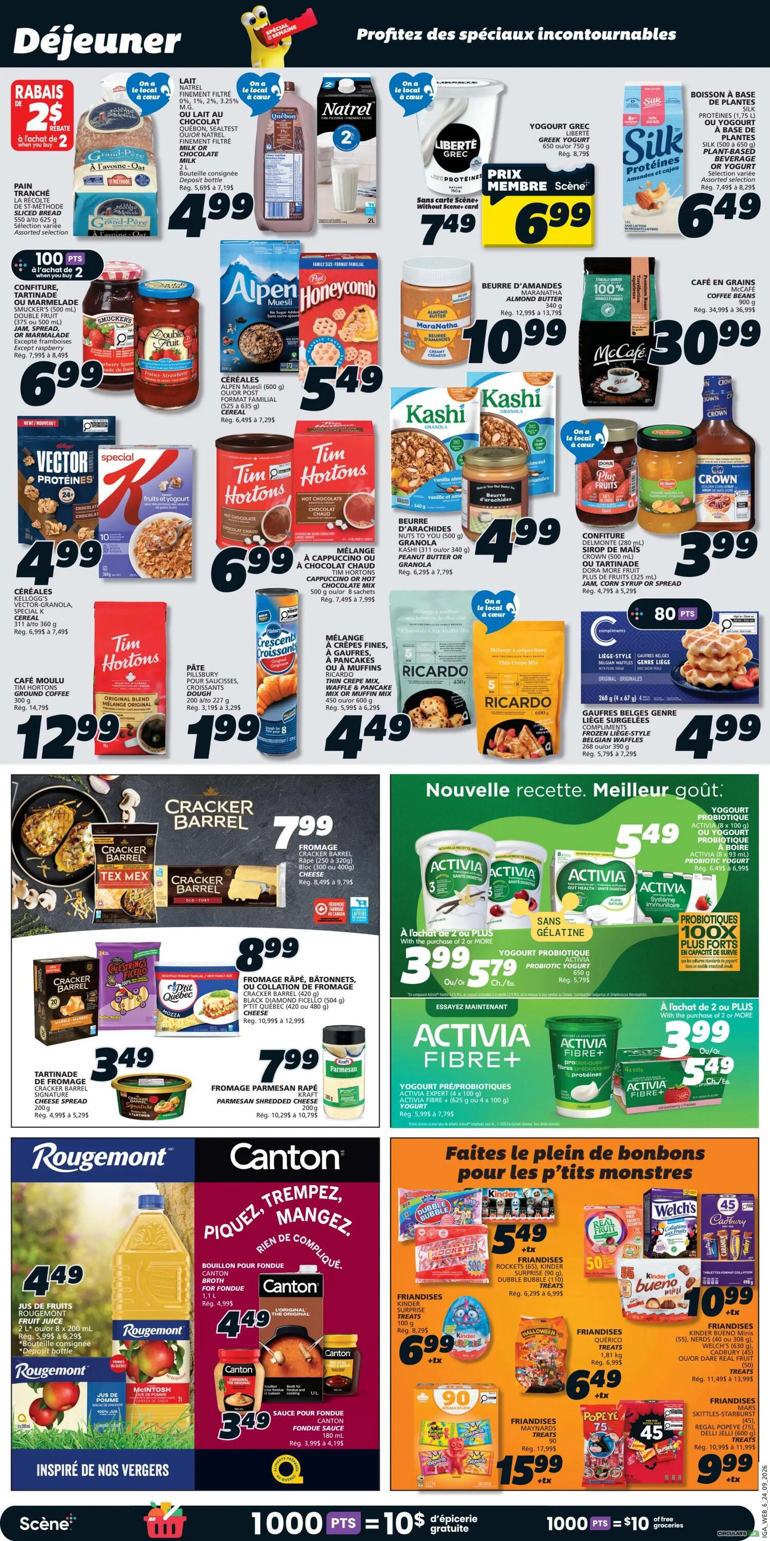 IGA Weekly Flyer Specials, Page 8. Breakfast and snack deals include: Natrel milk 2L for $4.99, Liberté Greek yogurt 750g for $7.49, Silk plant-based beverage 1.89L for $6.49. Alpen Muesli cereal 500g for $5.49, Maranatha almond butter 340g for $10.99, McCafé coffee beans 900g for $30.99. Kashi granola 311g or 340g for $4.99. Tim Hortons hot chocolate 500g or 8 sachets for $6.99. Tim Hortons ground coffee 300g for $12.99. Cracker Barrel shredded cheese 250g to 320g for $7.99. Cracker Barrel Tex Mex or Old Cheddar cheese 250g for $8.99. Cracker Barrel Signature cheese spread 200g for $3.49. Cracker Barrel shredded Parmesan cheese 200g for $7.99. Rougemont fruit juice 200ml for $4.49. Canton fondue sauce 180ml for $3.49. Ricardo fine pastry or pancake mix 450g or 600g for $4.49. Activia yogurt 4 x 100g or 2 x 500g for $5.49, or 2 for $3.99. Activia Fibre+ yogurt 4 x 100g for $5.79 or 2 for $3.99. Belgian waffles 268g for $4.99. Candy and treats include: Dubble Bubble, Rockets, Kinder Surprise eggs, and more for $5.49. Maynards, Welch's, Cadbury, and more for $6.99. Pop-Eyes, Skittles, and more for $9.99. Earn 1000 IGA points for $10 in free groceries.