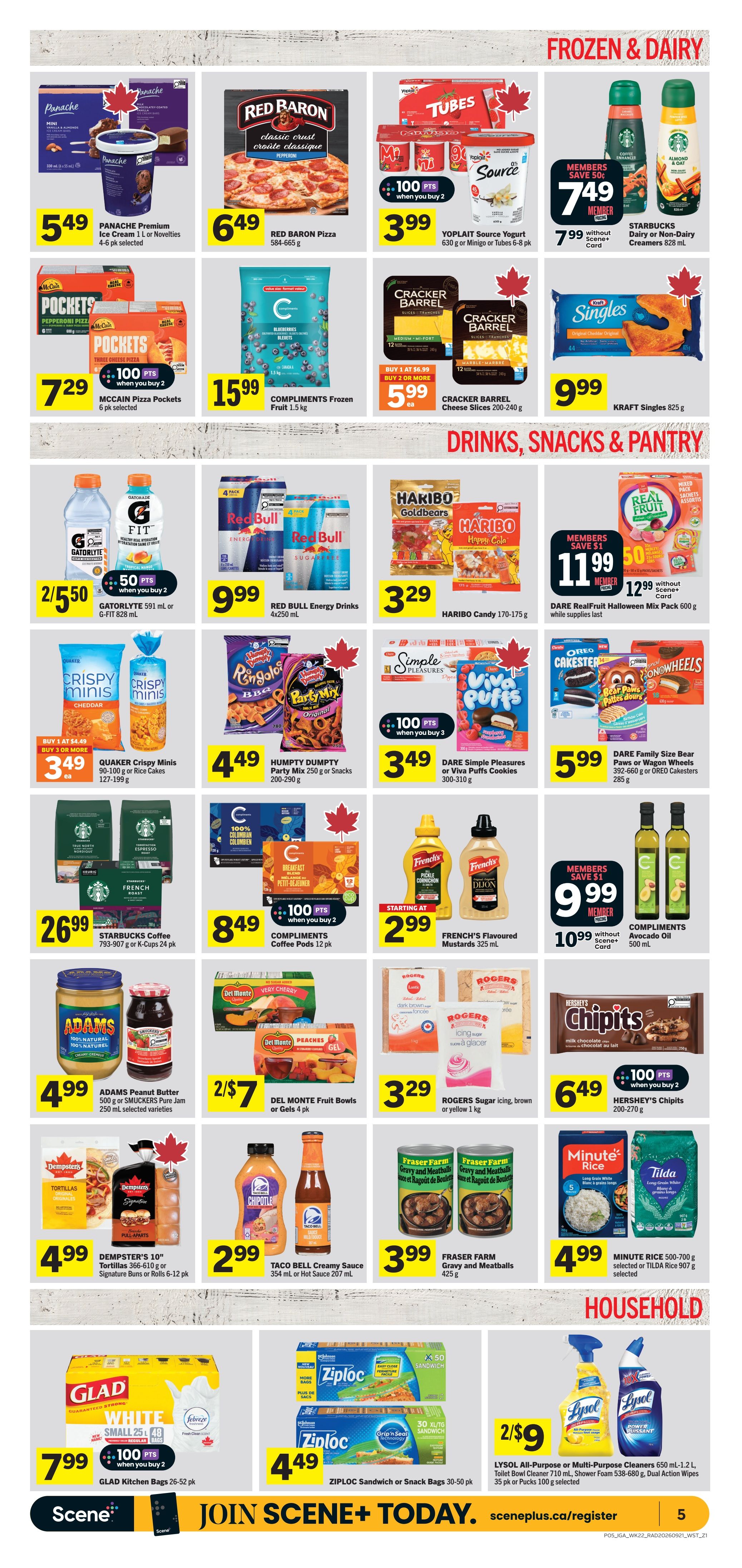 IGA Weekly Flyer Specials Page 6 features a variety of frozen foods, drinks, snacks, pantry items, and household essentials. Highlights include Panache Premium Ice Cream for $5.49, Red Baron Pizza for $6.49, and Yoplait Source Yogurt for $3.99 when you buy 2, earning 100 points. Compliments Frozen Fruit is $15.99, and Cracker Barrel Cheese Slices are $5.99 when you buy 2 or more. Gatorlyte or G-Fit drinks are 2 for $5.50, with 50 points when you buy 2. Red Bull Energy Drinks are $9.99, and Haribo Candy is $3.29. Quaker Crispy Minis are $3.49 when you buy 1 at $4.49, buy 3 or more. Humpty Dumpty Party Mix is $4.49. Dare Simple Pleasures or Viva Puffs Cookies are $3.49 when you buy 3, earning 100 points. Starbucks Coffee is $26.99 for 793-907g or K-Cups 24 pk. Compliments Coffee Pods are $8.49 when you buy 2, earning 100 points. French's Flavoured Mustards start at $2.99. Adams Peanut Butter is $4.99 for 500g or Smuckers Pure Jam is $4.99 for 250 ml. Del Monte Fruit Bowls or Gels are 2 for $7. Rogers Sugar is $3.29 for icing, brown, or yellow 1 kg. Hershey's Chipits are $6.49 when you buy 2, earning 100 points. Dempster's Tortillas or Signature Buns are $4.99. Taco Bell Creamy Sauce is $2.99. Fraser Farm Gravy and Meatballs are $3.99. Minute Rice or Tilda Rice are $4.99. Glad Kitchen Bags are $7.99 when you buy 2, earning 100 points. Ziploc Sandwich or Snack Bags are $4.49. Lysol All-Purpose or Multi-Purpose Cleaners are 2 for $9.