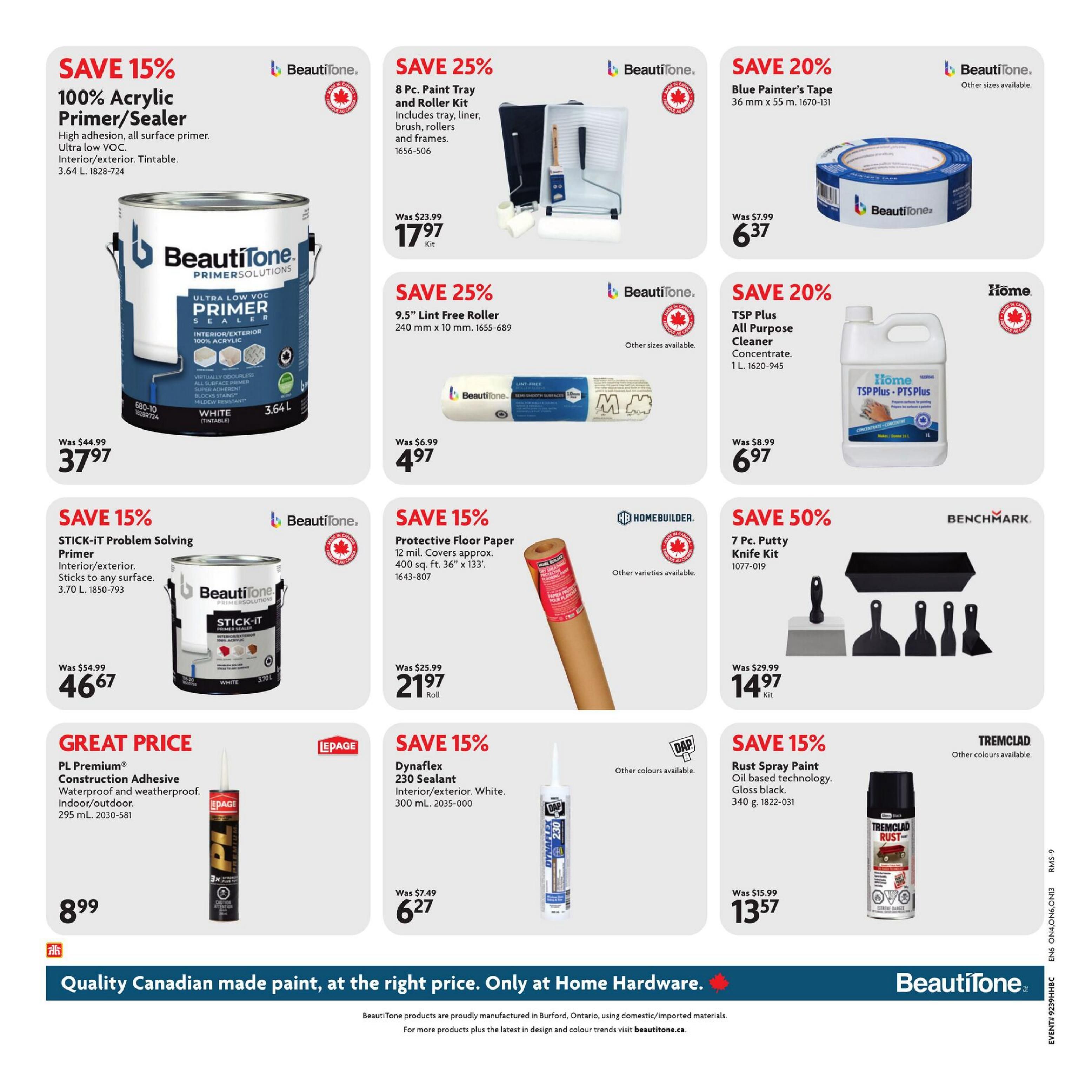 Home Hardware flyer page 17 features various home improvement products. Save 15% on BeautiTone 100% Acrylic Primer/Sealer, high adhesion, all surface primer, ultra low VOC, tintable, 3.64 L, for $37.97. Save 25% on an 8 Pc. Paint Tray and Roller Kit, including tray, liner, brush, rollers, and frames, for $17.97. Save 25% on a 9.5' Lint Free Roller, 240 mm x 10 mm, for $4.97. Save 20% on BeautiTone Blue Painter's Tape, 36 mm x 55 m, for $6.37. Save 15% on BeautiTone STICK-IT Problem Solving Primer, interior/exterior, sticks to any surface, 3.70 L, for $46.67. Save 15% on Home Builder Protective Floor Paper, 12 mil, covers approx. 400 sq. ft. x 133', for $21.97 per roll. Save 20% on Home TSP Plus All Purpose Cleaner Concentrate, 1 L, for $6.97. Save 50% on a Benchmark 7 Pc. Putty Knife Kit for $14.97. Great Price on PL Premium Construction Adhesive, waterproof and weatherproof, indoor/outdoor, 295 mL, for $8.99. Save 15% on Dynaflex 230 Sealant, interior/exterior, white, 300 mL, for $6.27. Save 15% on Tremclad Rust Spray Paint, oil-based technology, gloss black, 340 g, for $13.57. The bottom banner highlights 'Quality Canadian made paint, at the right price. Only at Home Hardware.