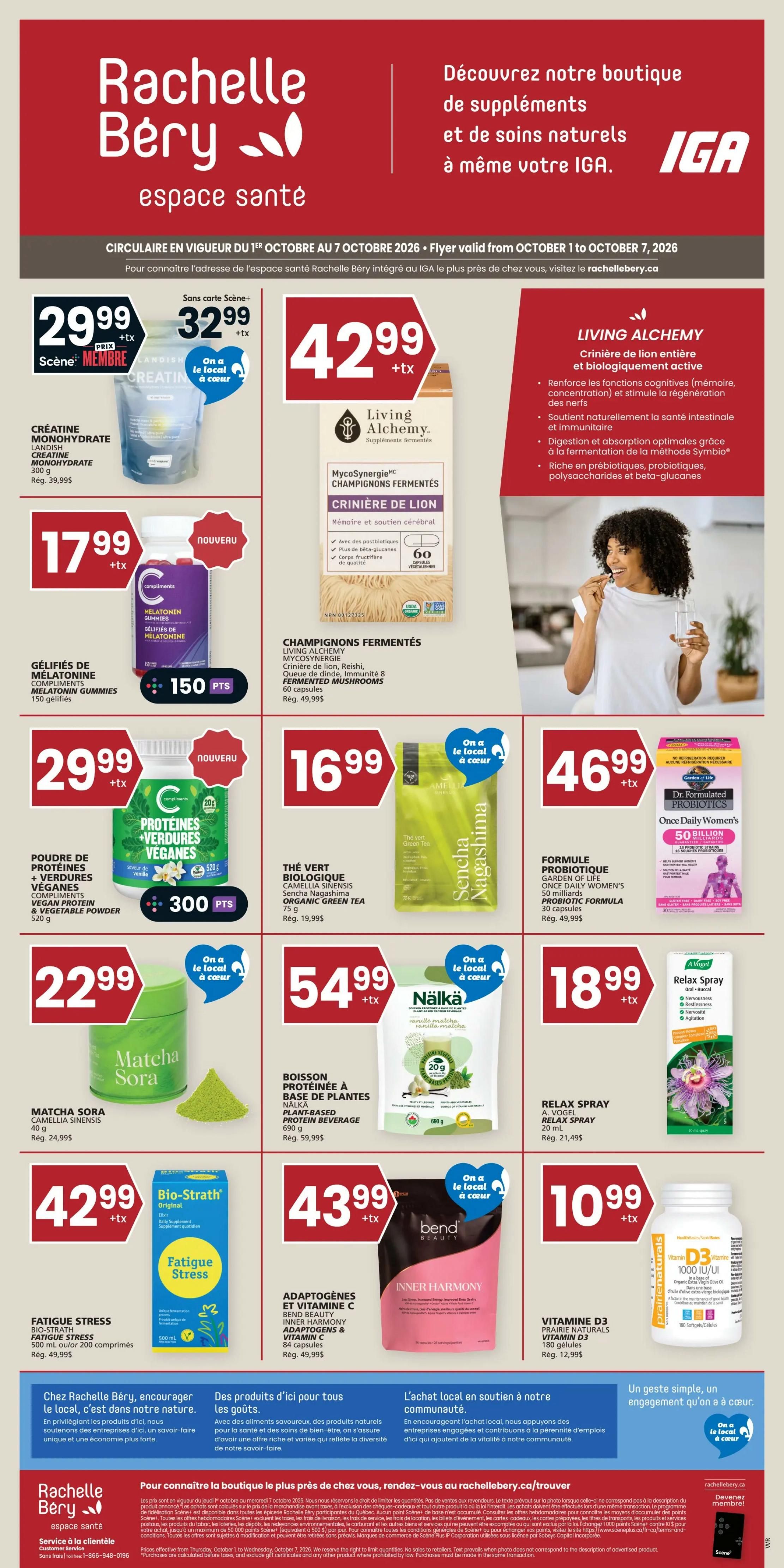 Discover our boutique of supplements and natural health products at your IGA. This IGA Rachelle Bery flyer features specials from October 1 to October 7, 2026. Featured products include LANDIS Creatine Monohydrate 300 g for $29.99 (regularly $39.99), Compliments Melatonin Gummies 150 count for $17.99, VEGAN PROTEIN & VEGETABLE POWDER 520 g for $29.99, and Matcha Sora Camellia Sinensis 40 g for $22.99. Also on sale is Living Alchemy MycoSynergie Fermented Mushrooms (Lion's Mane) 60 capsules for $42.99 (regularly $49.99). Other deals include Organic Green Tea 75 g for $16.99 (regularly $19.99), Garden of Life Once Daily Women's Probiotic Formula 30 capsules for $46.99 (regularly $49.99), Nalka Plant-Based Protein Beverage 690 g for $54.99 (regularly $59.99), A.Vogel Relax Spray 20 mL for $18.99 (regularly $21.49), Bio-Strath Fatigue Stress 500 mL or 200 capsules for $42.99 (regularly $49.99), Inner Harmony Adaptogens & Vitamins C 84 capsules for $43.99 (regularly $49.99), and Prairie Naturals Vitamin D3 180 softgels for $10.99 (regularly $12.99). Many products offer 'On a le local à cœur' savings.